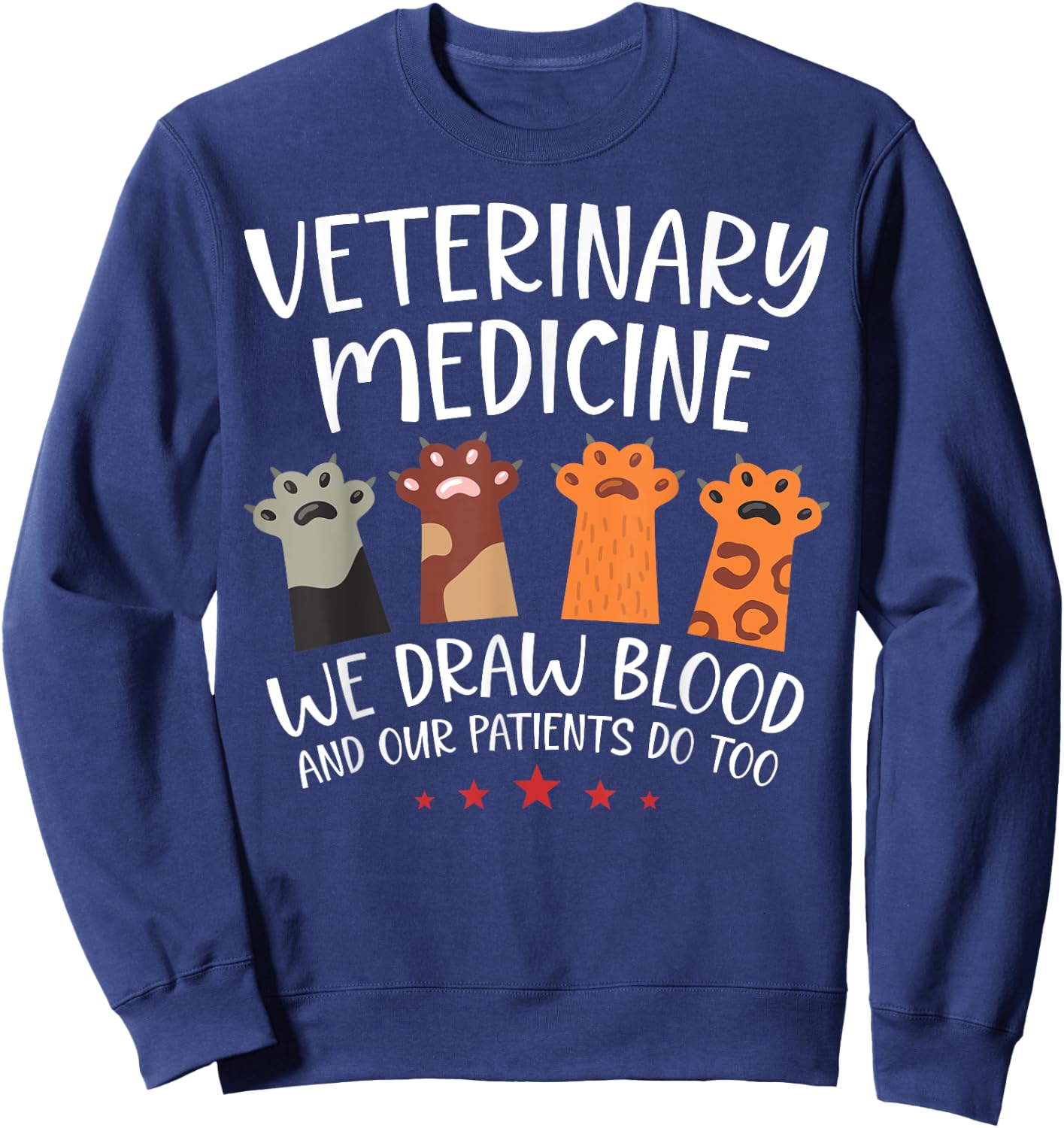 Funny Vet Tech Medicine We Draw Blood Our Patients Do Too Sweatshirt - Sweatshirt | Navy