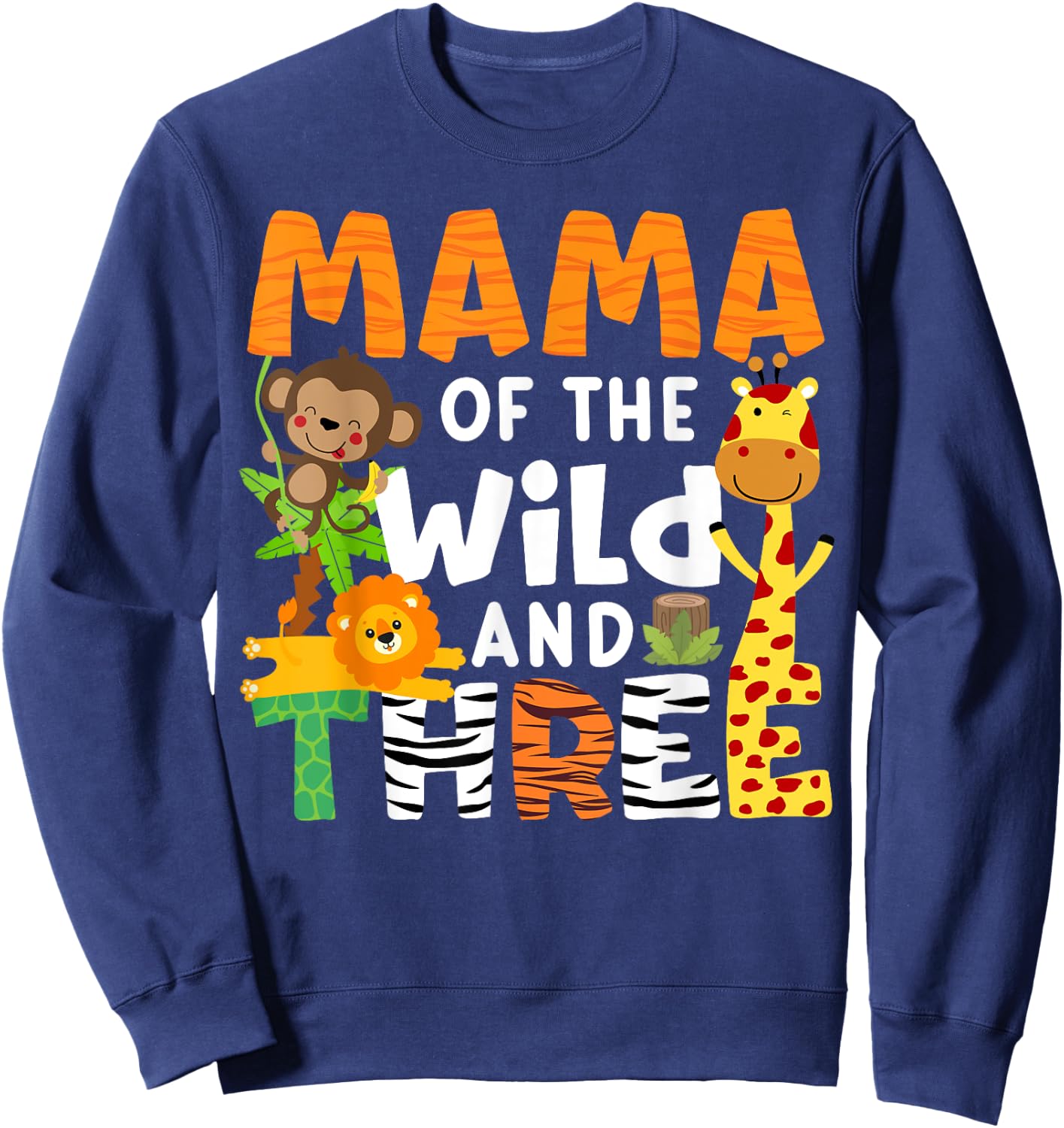 Mama Of The Wild and Three Zoo Theme Birthday Jungle Safari Sweatshirt - Sweatshirt | Navy