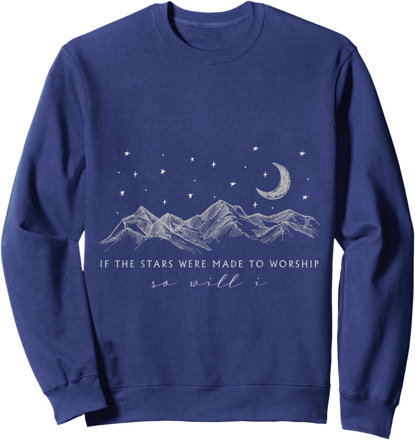 If The Stars Were Made To Worship So Will I, Jesus Religion Sweatshirt - Sweatshirt | Navy