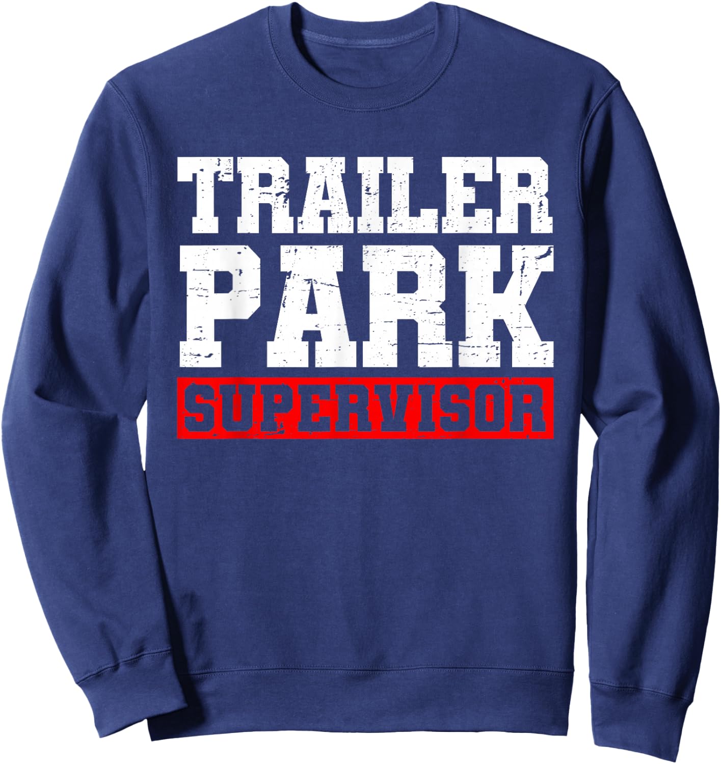 Funny Saying Sarcastic Humor Supervisor Apparel Trailer Park Supervisor Hillbilly Joke - Black, -Adults, Short Sleeve, , Regular Fit, 100% Cotton, Small Sweatshirt - Sweatshirt | Navy
