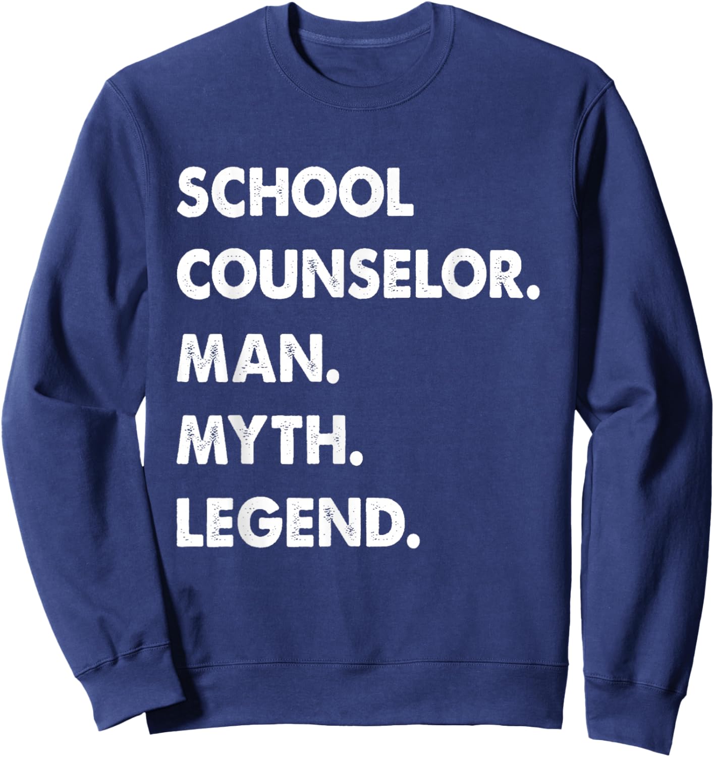School Counselor Man Myth Legend Sweatshirt - Sweatshirt | Navy