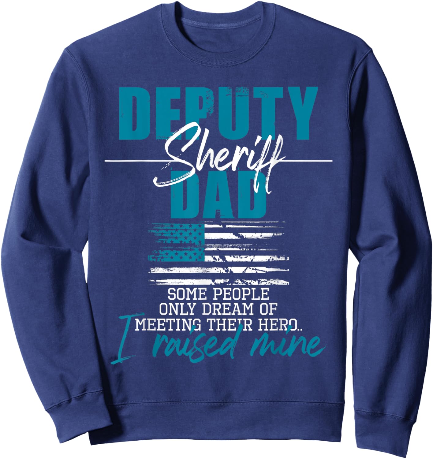 Deputy Sheriff Dad - USA Flag Police Officer Law Enforcement Sweatshirt - Sweatshirt | Navy