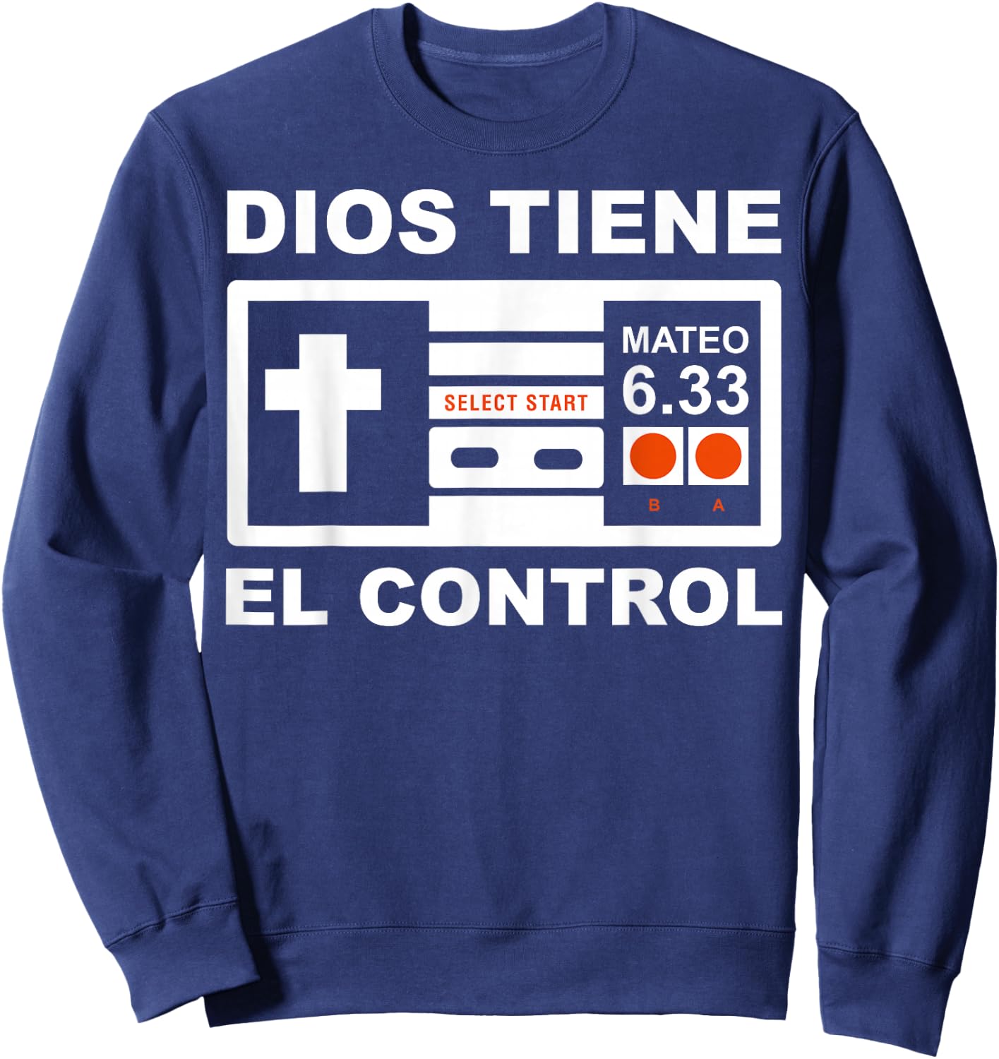 Dios Siempre Tiene el Control Mateo 6:33 Sweatshirt - Sweatshirt | Navy