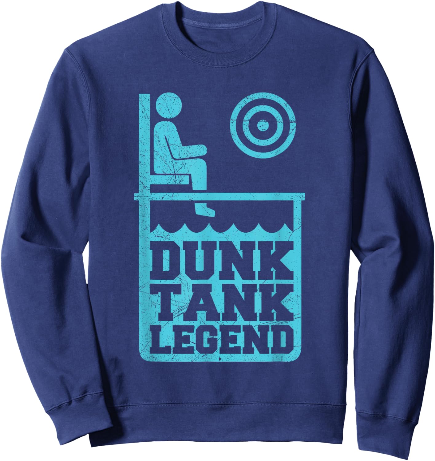 Dunk Tank Legend Quote for a Dunk Tank Lover Sweatshirt - Sweatshirt | Navy