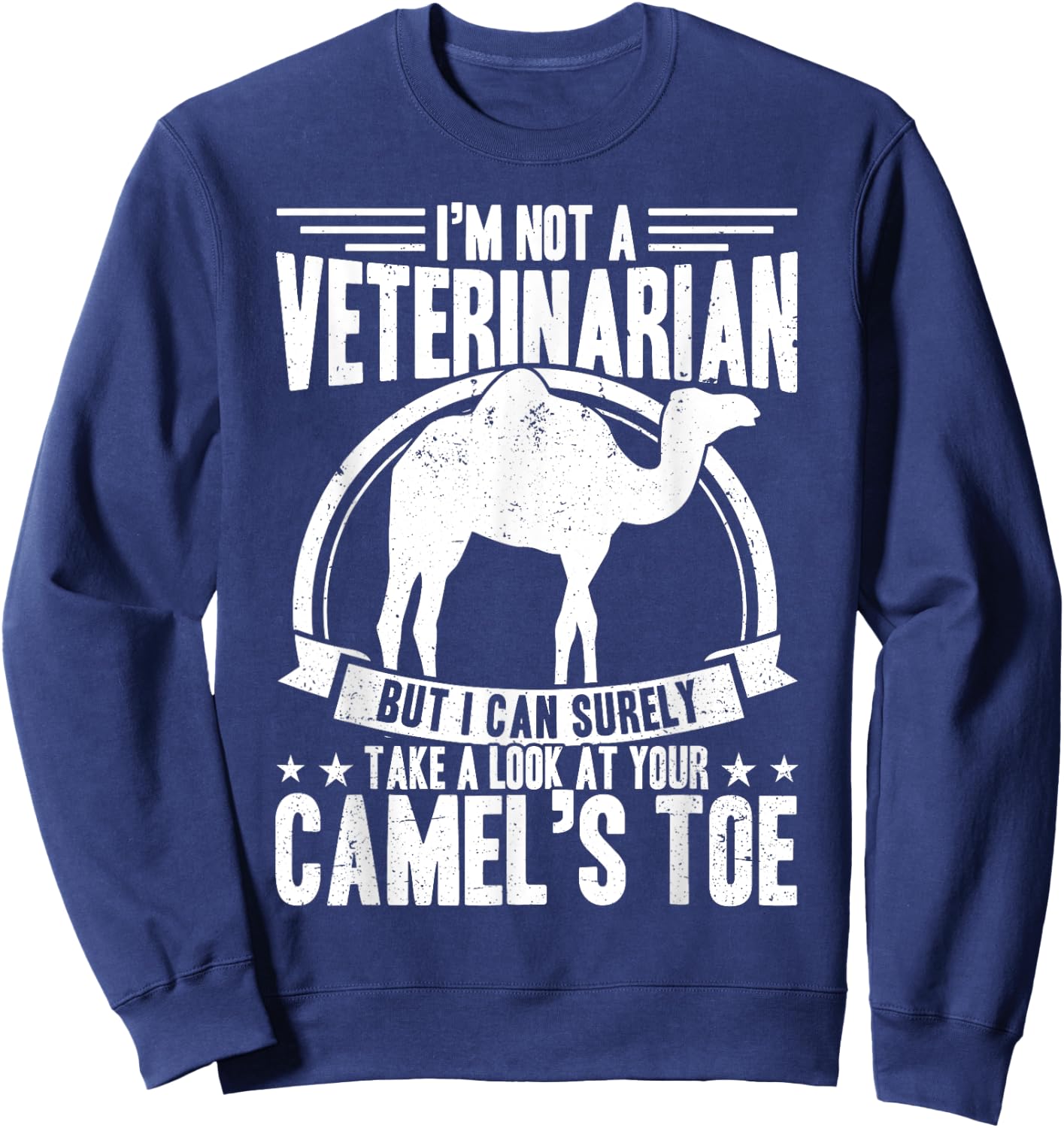 Not a Veterinarian I Can Take A Look At Your Camel's Toe Men Sweatshirt - Sweatshirt | Navy