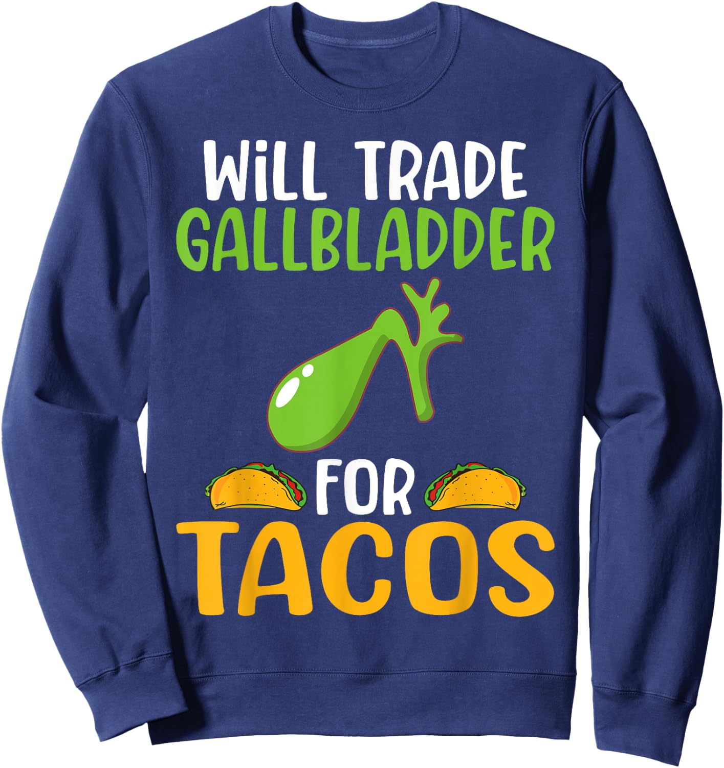 Will trade Gallbladder for Tacos Lover Organ Transplant Sweatshirt - Sweatshirt | Navy