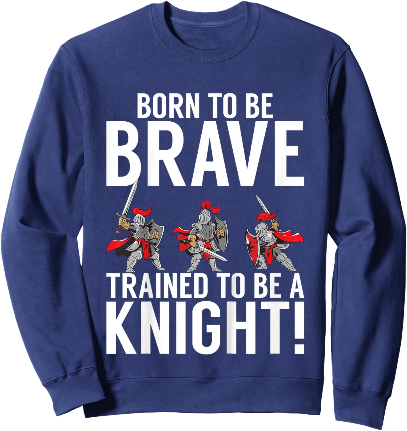 Kids Born to be Brave trained to be a Knight Sweatshirt - Sweatshirt | Navy