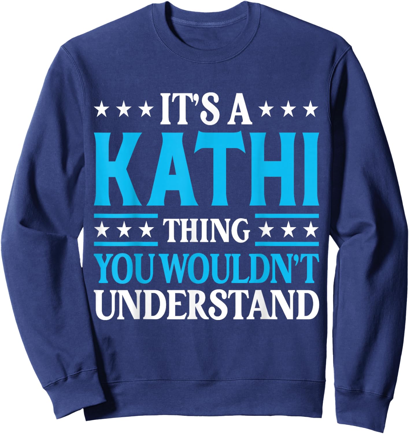 It's A Kathi Thing Wouldn't Understand Girl Name Kathi Sweatshirt - Sweatshirt | Navy