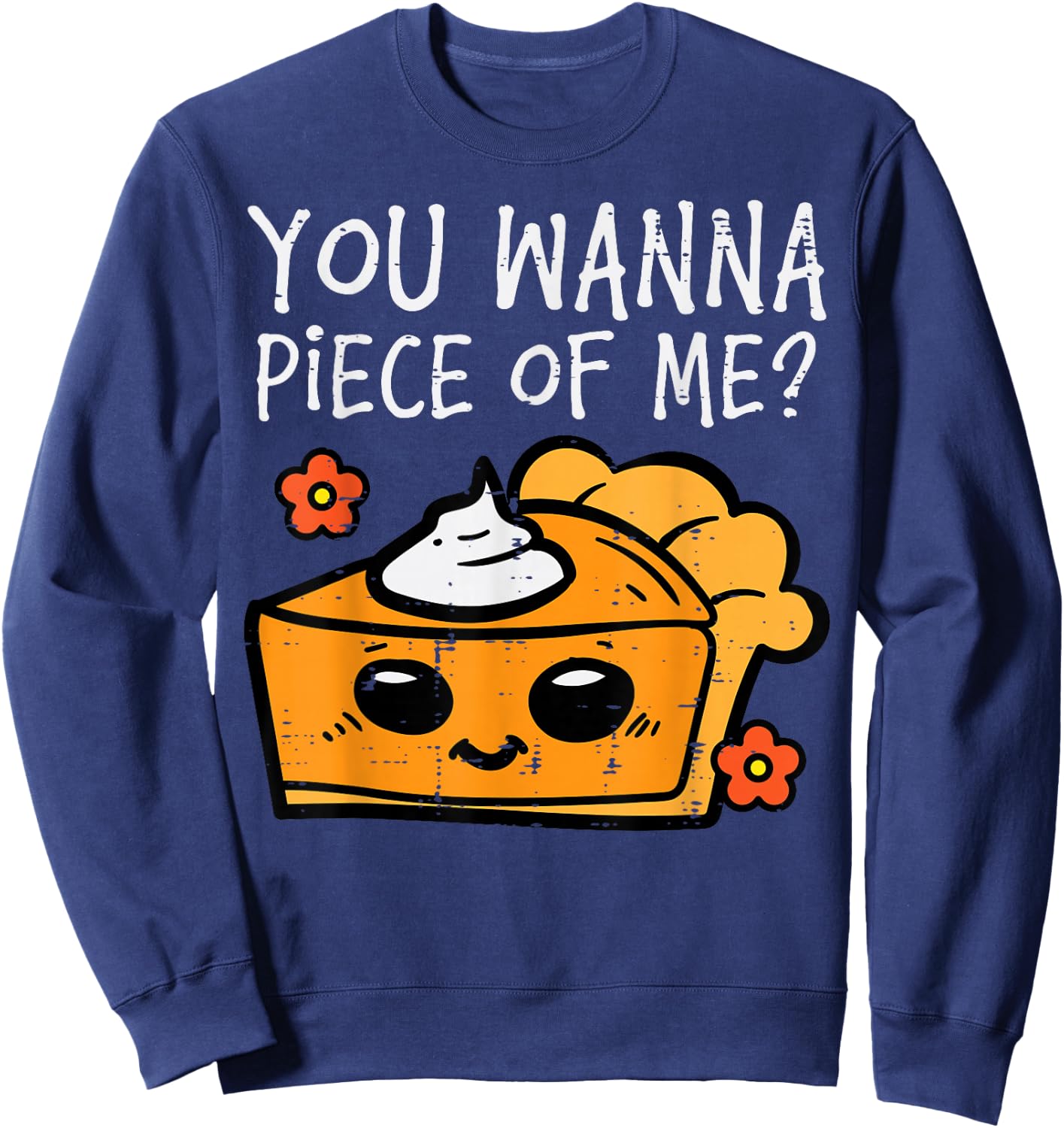 Wanna Piece Of Me Pumpkin Pie Thanksgiving Men Women Kids Sweatshirt - Sweatshirt | Navy