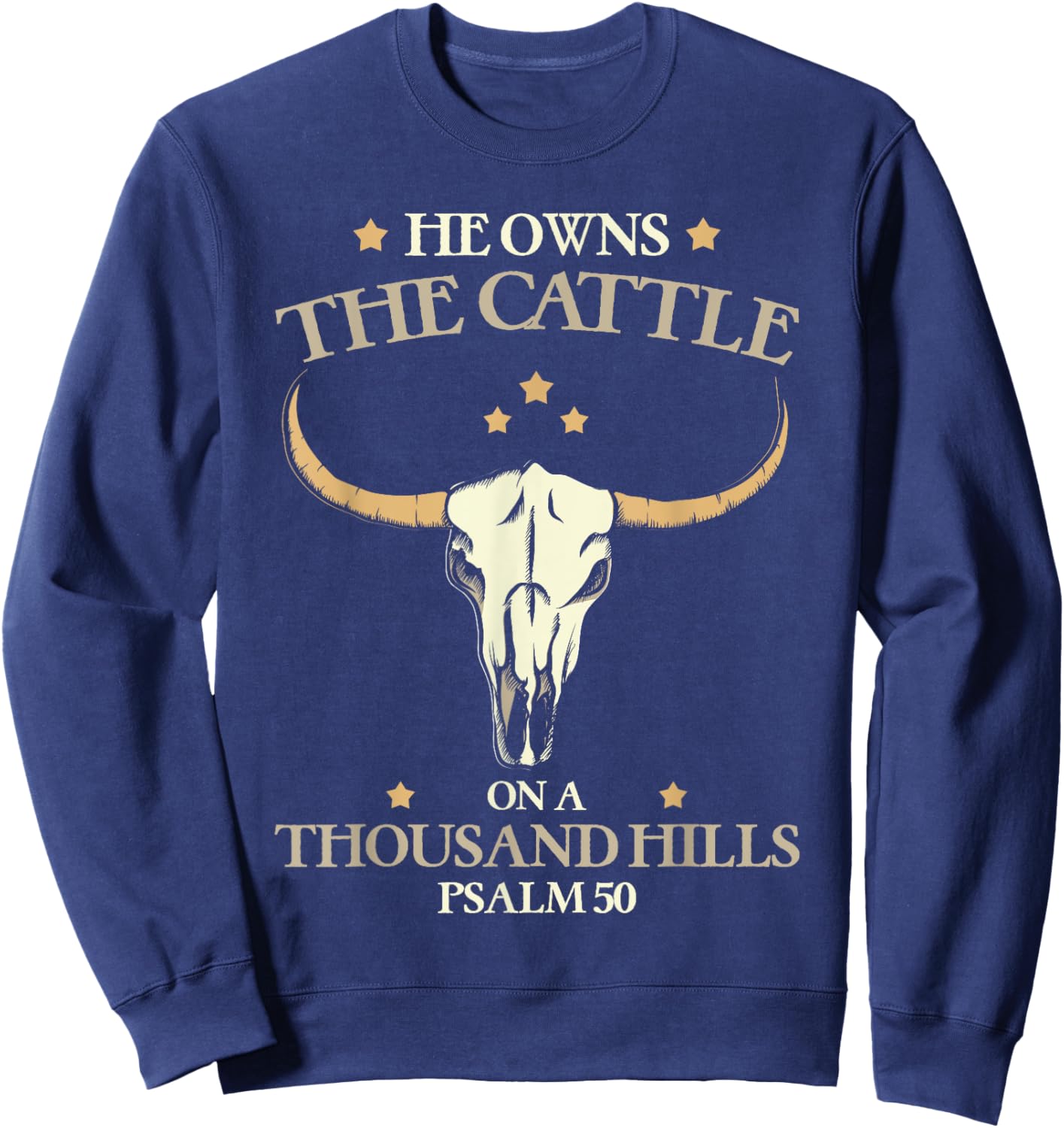 He Owns The Cattle On A Thousand Hills Psalm Christian Sweatshirt - Sweatshirt | Navy