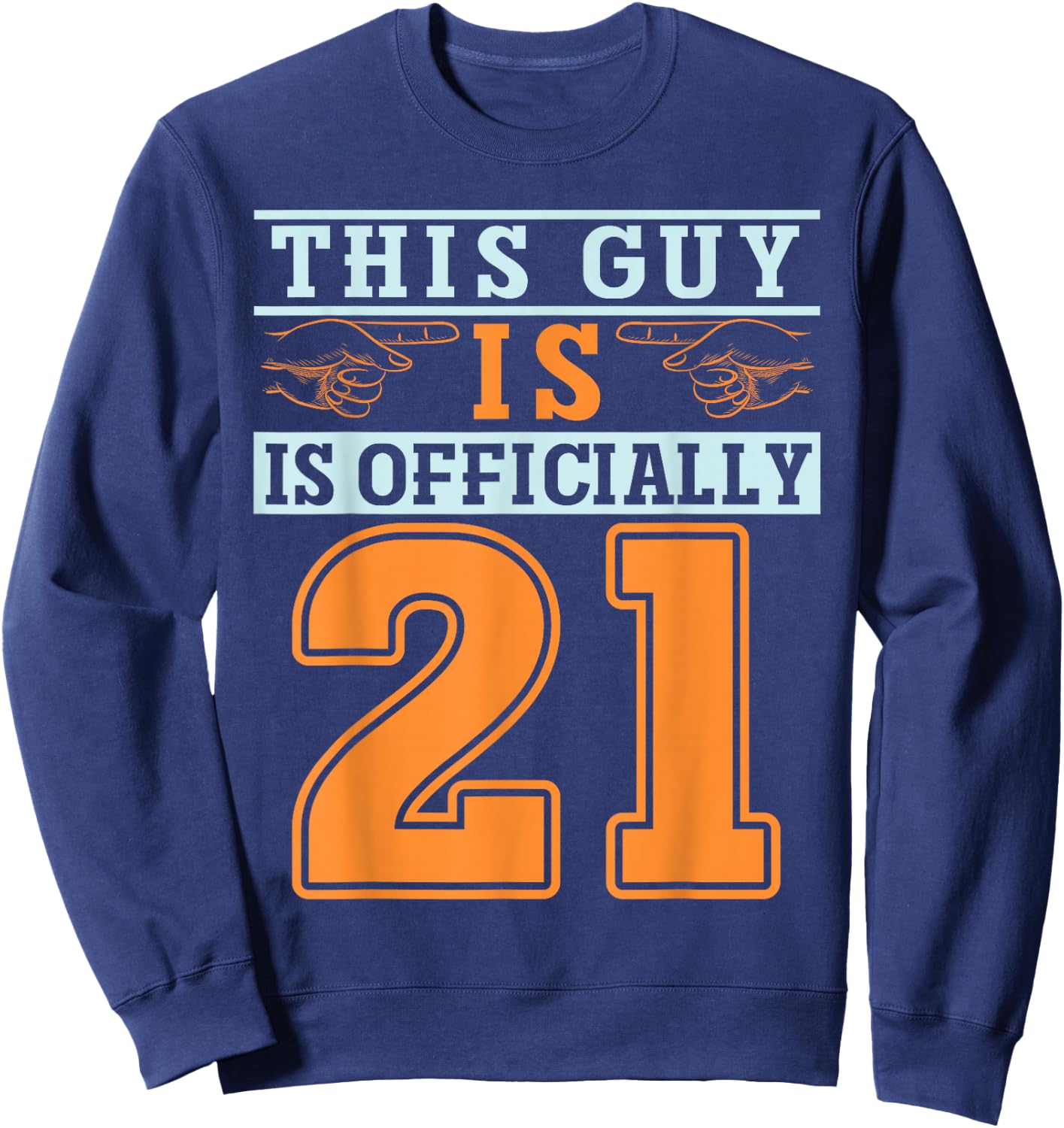 This Guy Is Officially 21 Years Of Being Awesome Birthday Sweatshirt - Sweatshirt | Navy