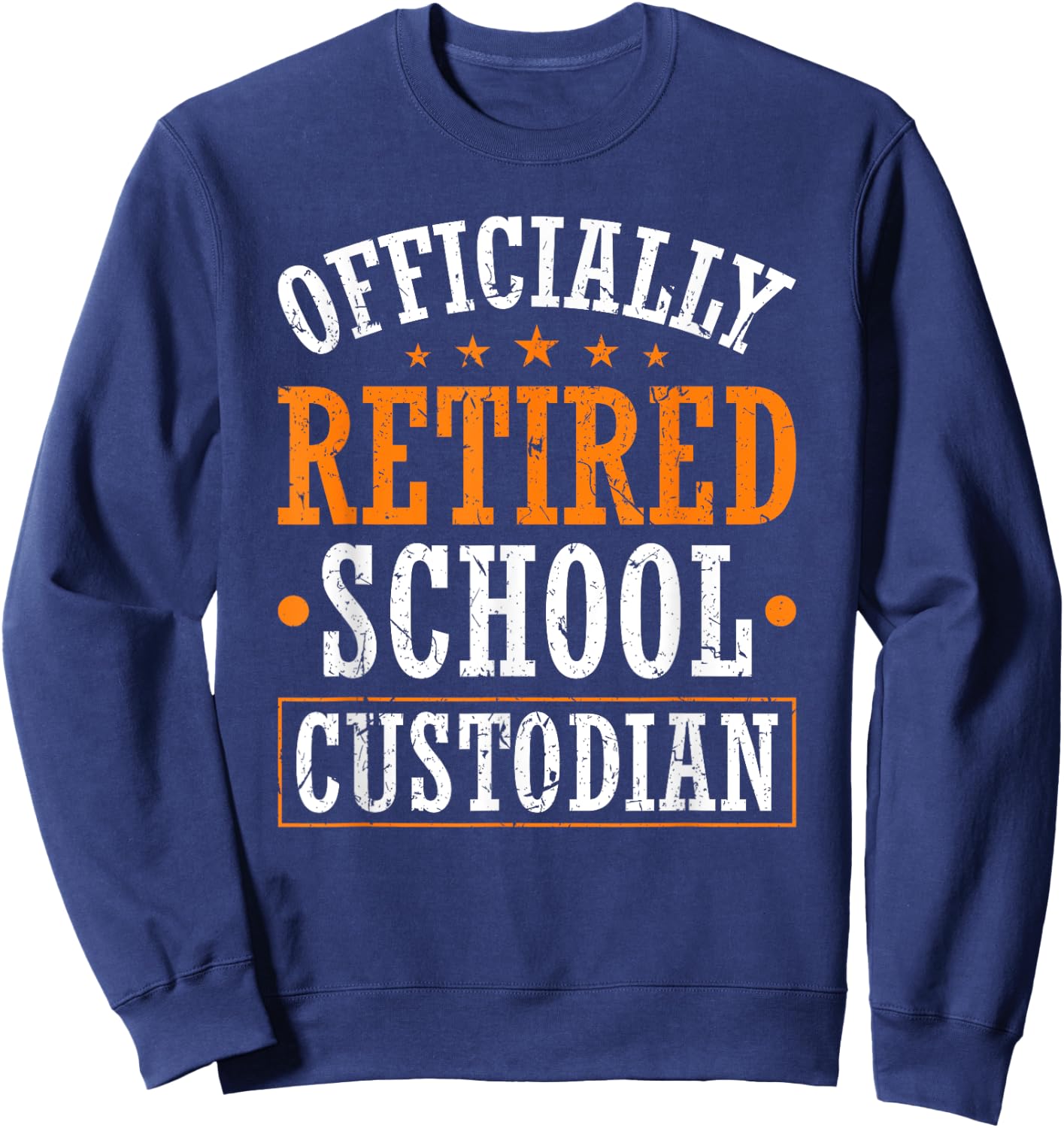 Officially Retired School Custodian Retirement Party Sweatshirt - Sweatshirt | Navy