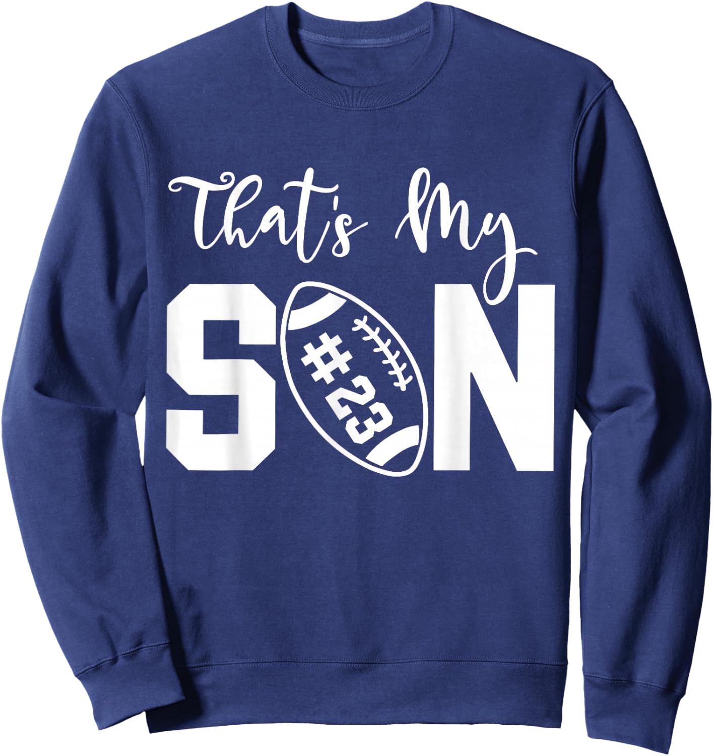 That's My Son Football 23 Jersey Number Vintage Mom Dad Sweatshirt - Sweatshirt | Navy