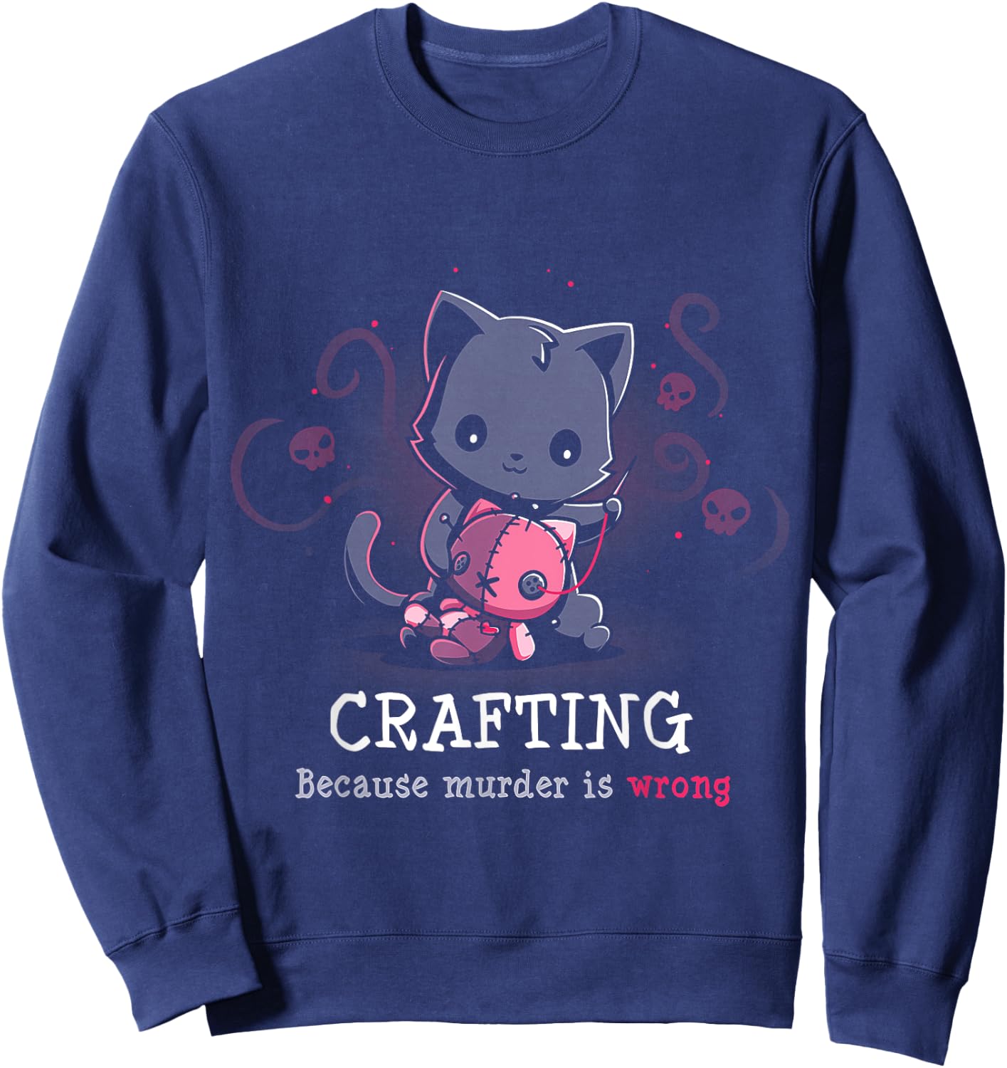 Crafting Because Murder Is Wrong Sweatshirt - Sweatshirt | Navy