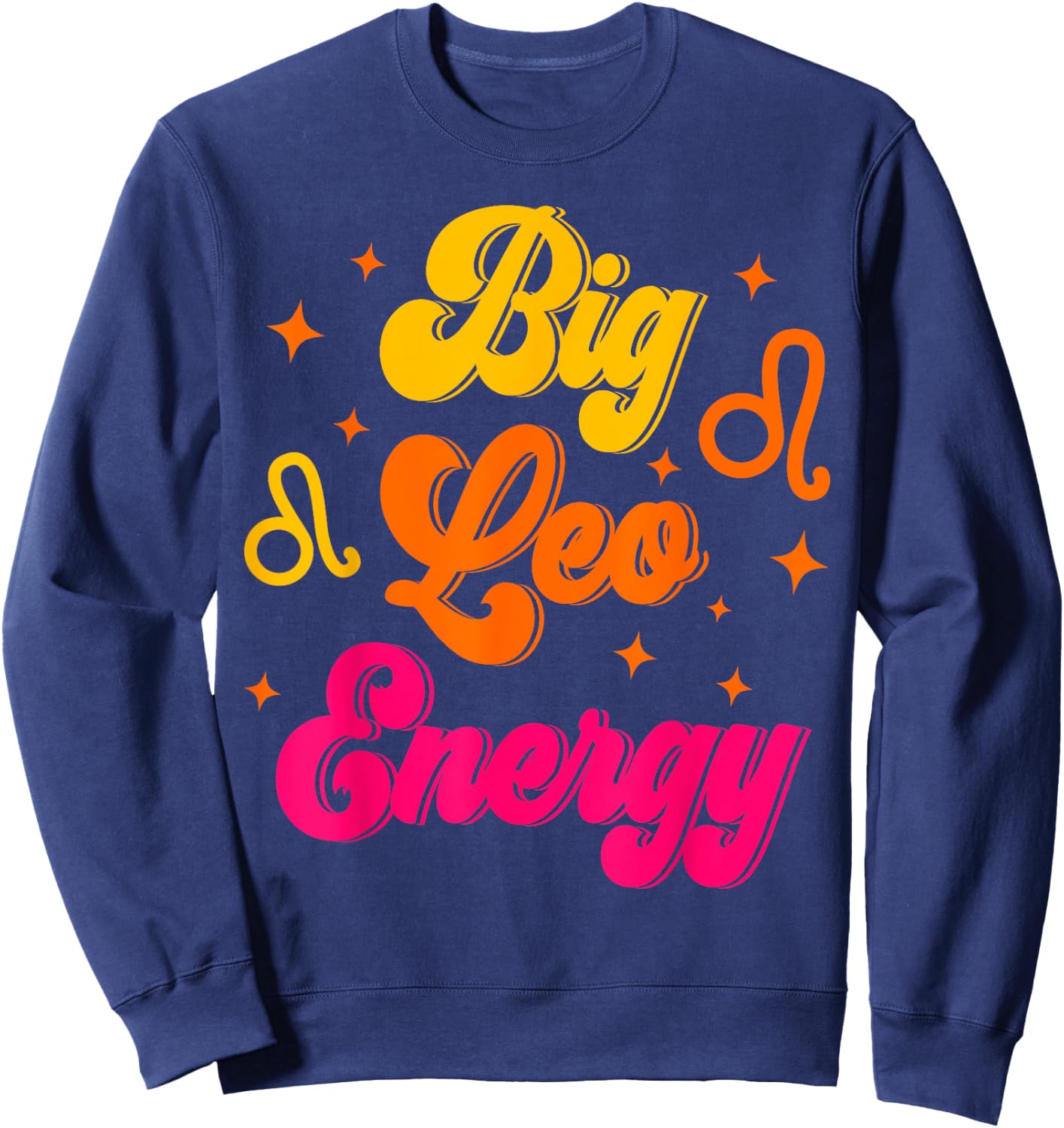 Big Leo Energy July August Birthday Zodiac Sign Sweatshirt - Sweatshirt | Navy
