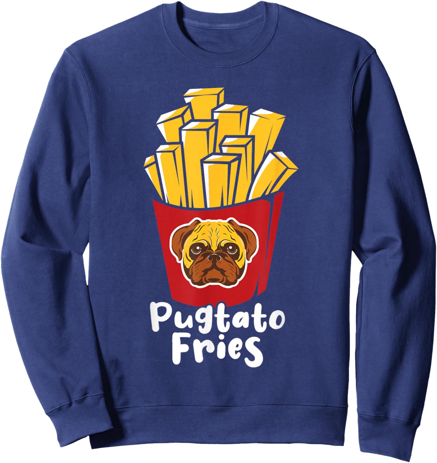 Pugtato Fries - Pug Owner Pet Breeder Animal Puppy Lover Sweatshirt - Sweatshirt | Navy