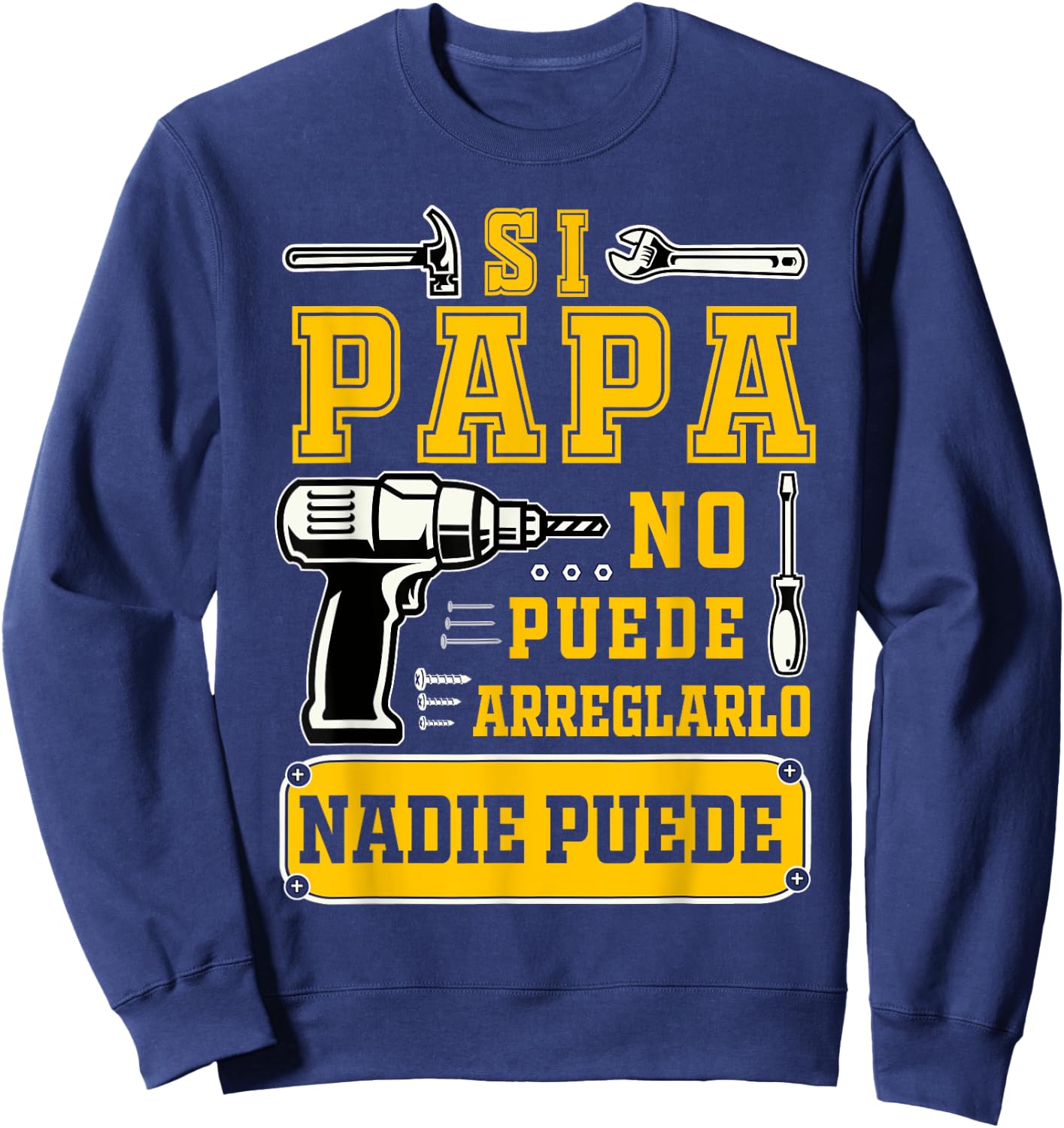 Si papa no puede arreglarlo nadie Spanish Dia del Padre Sweatshirt - Sweatshirt | Navy