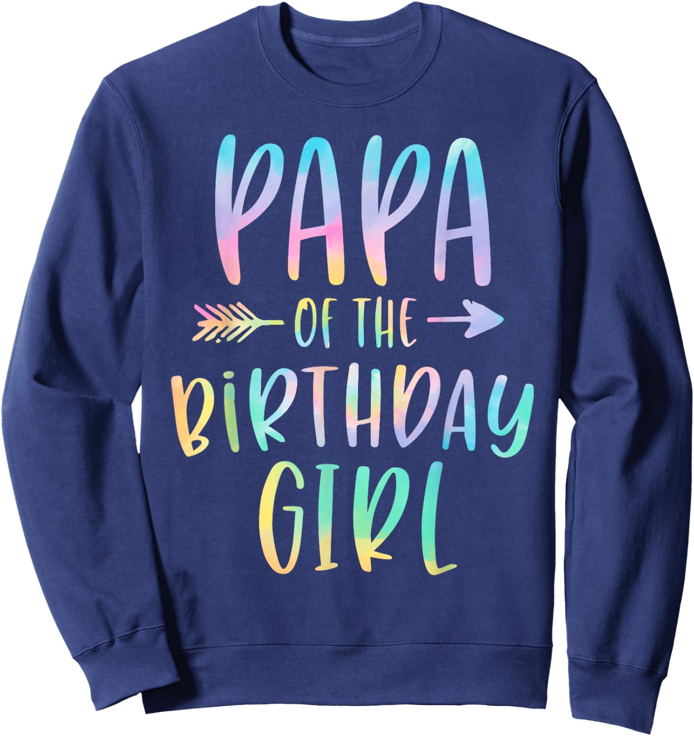 Papa of the Birthday Girl Tie Dye Colorful Bday Sweatshirt - Sweatshirt | Navy