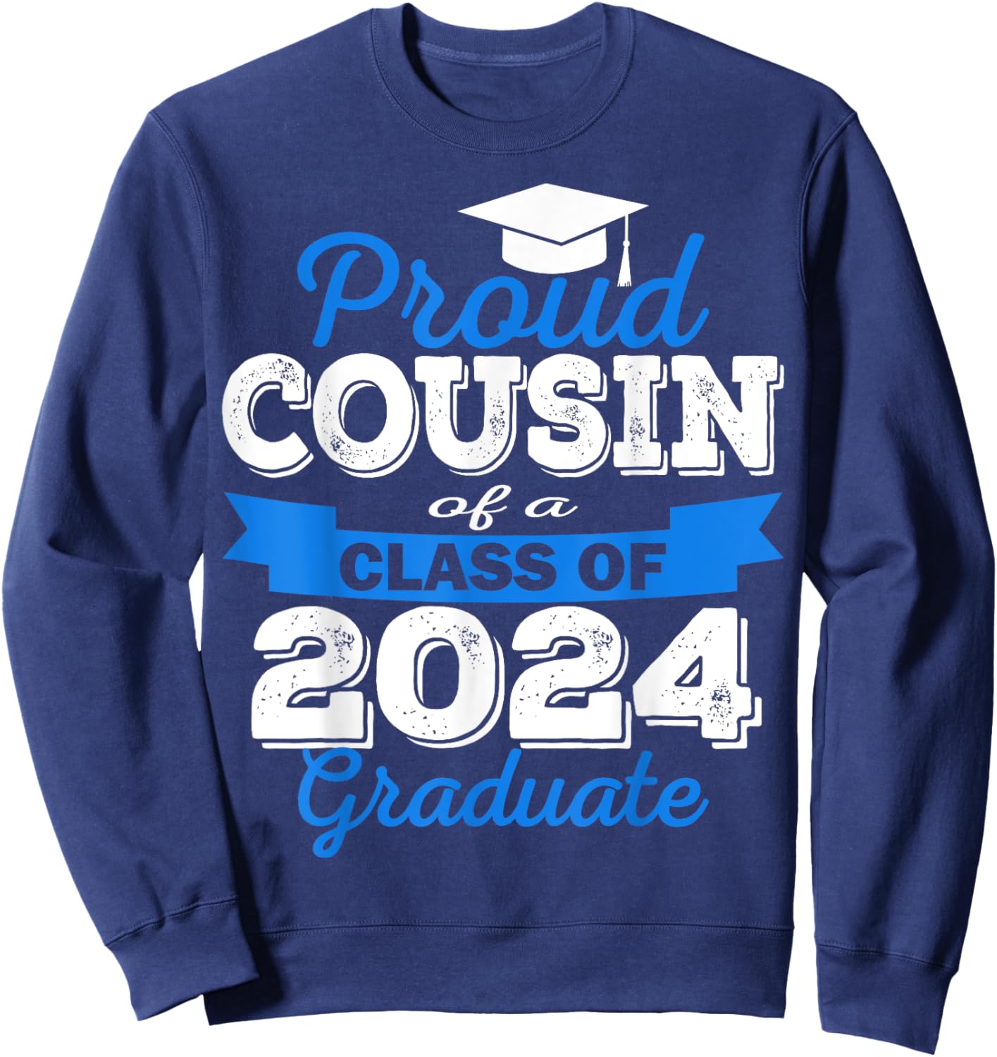 Super Proud Cousin of 2024 Graduate Awesome Family College Sweatshirt - Sweatshirt | Navy