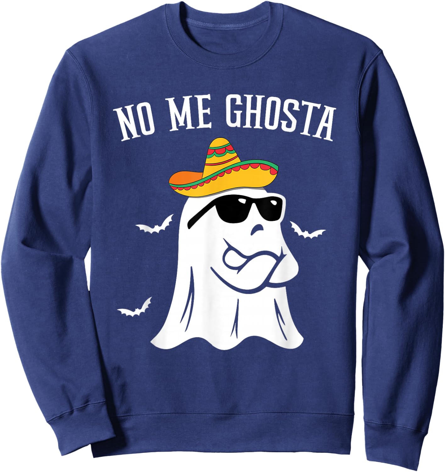 No Me Ghosta Funny Mexican Halloween Ghost Sweatshirt - Sweatshirt | Navy
