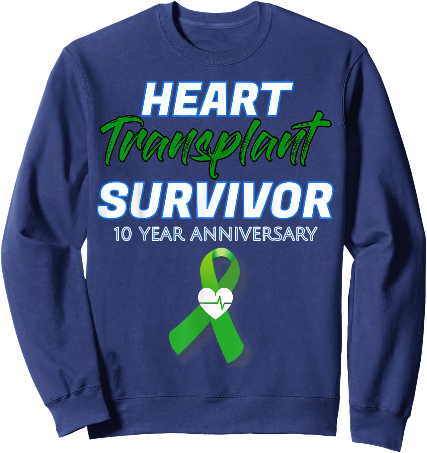 Heart Transplant 10 Year Anniversary Survivor patient Sweatshirt - Sweatshirt | Navy