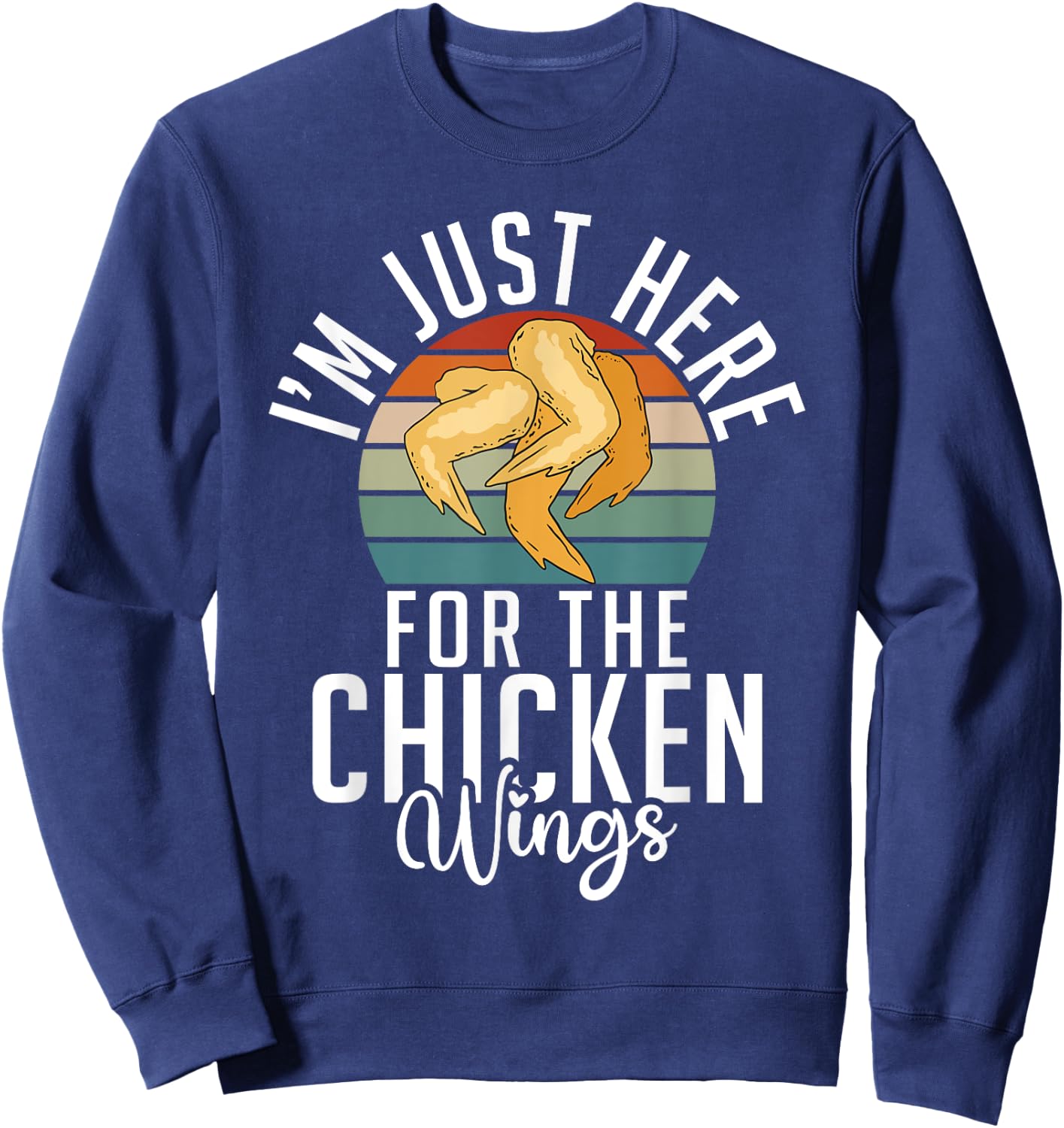 Im just here for the Chicken Wings funny Chicken Wing Sweatshirt - Sweatshirt | Navy