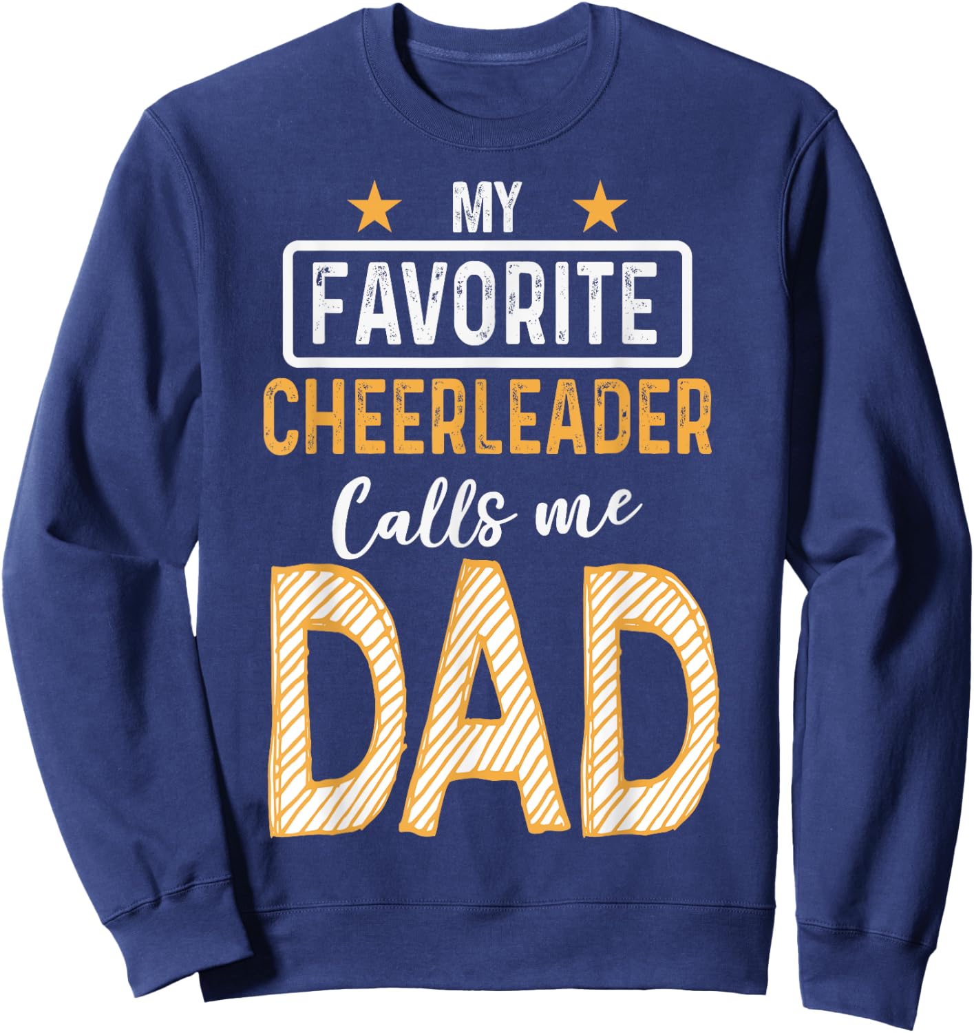 Favorite Cheerleader Calls Me Dad Cheerleading Father Cheer Sweatshirt - Sweatshirt | Navy