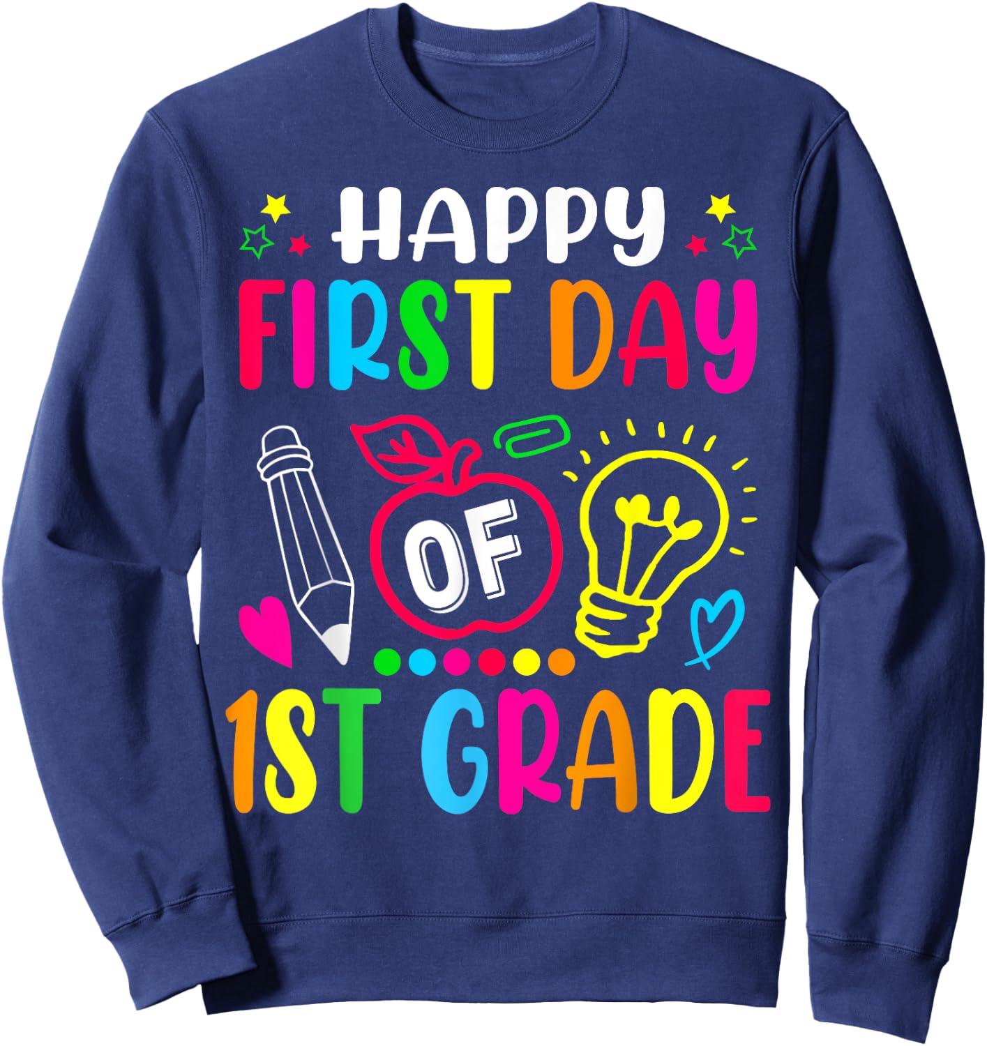 First Grade Happy First Day Of School 1ST GRADE Back To Sweatshirt - Sweatshirt | Navy
