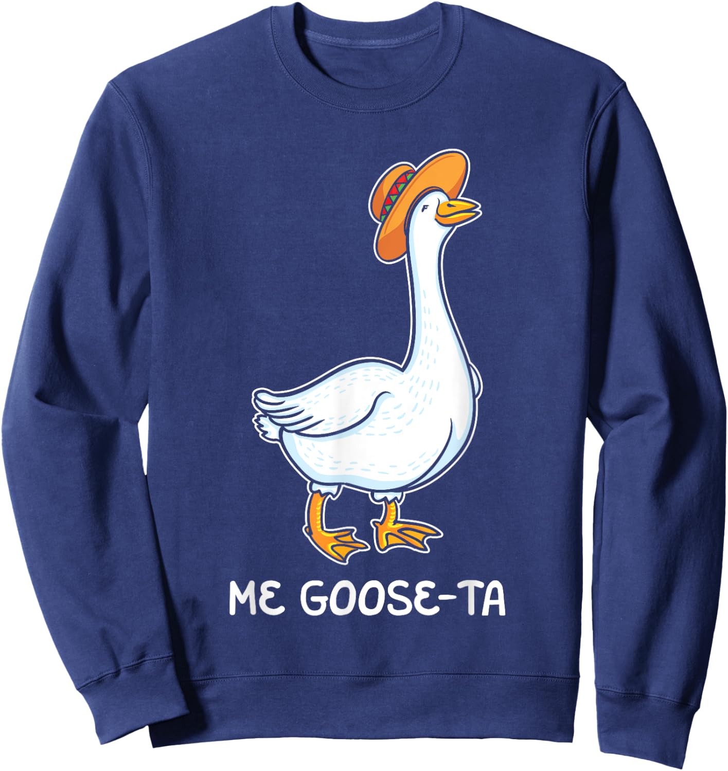 Me Goose Ta Mexican Funny Spanish Goose Pun Meme Lover Gift Sweatshirt - Sweatshirt | Navy