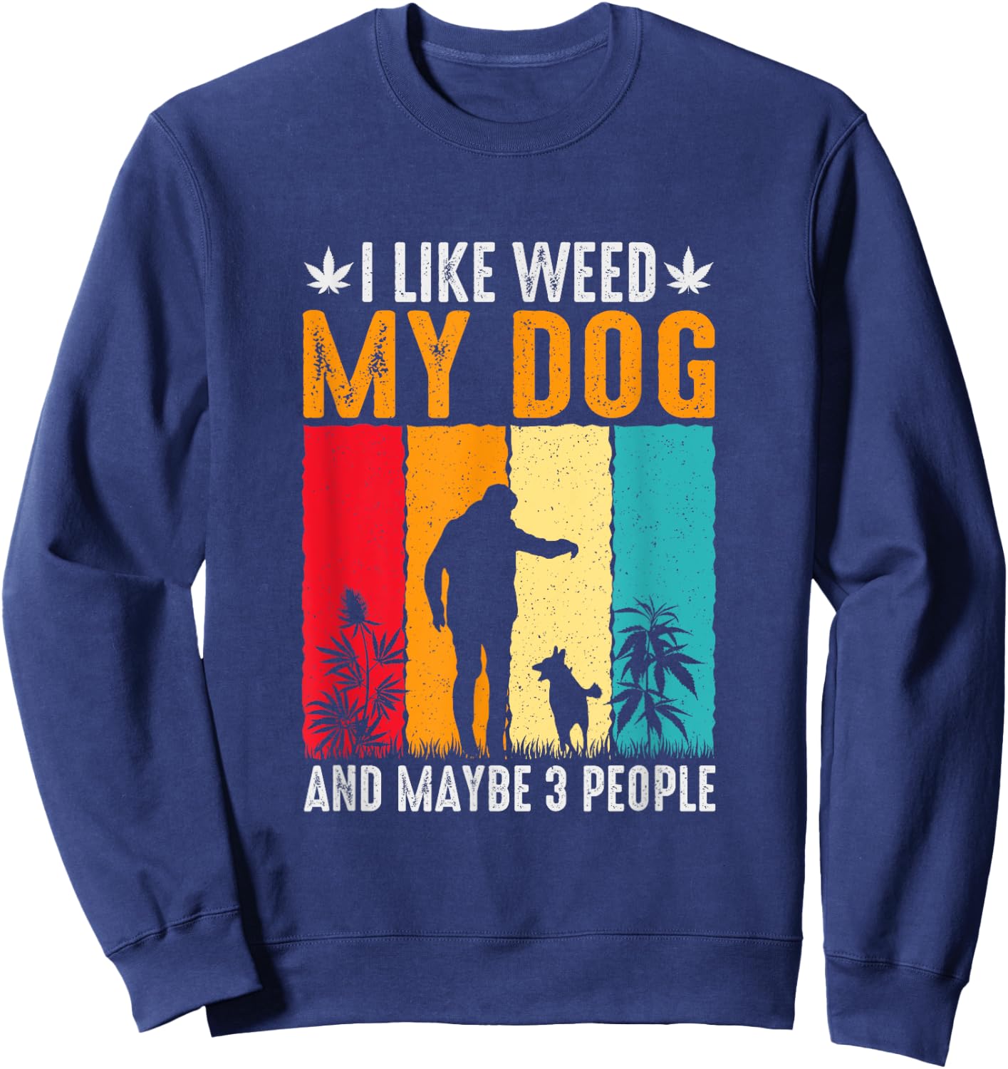 I like Weed and my Dog, dog saying Men Women Sweatshirt - Sweatshirt | Navy