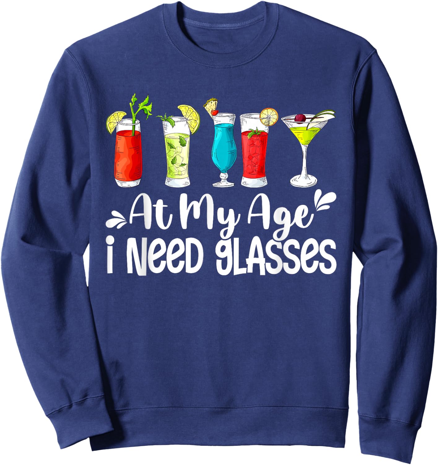 Funny At My Age I Need Glasses Wine Lover Papa Mom Dad Uncle Sweatshirt - Sweatshirt | Navy