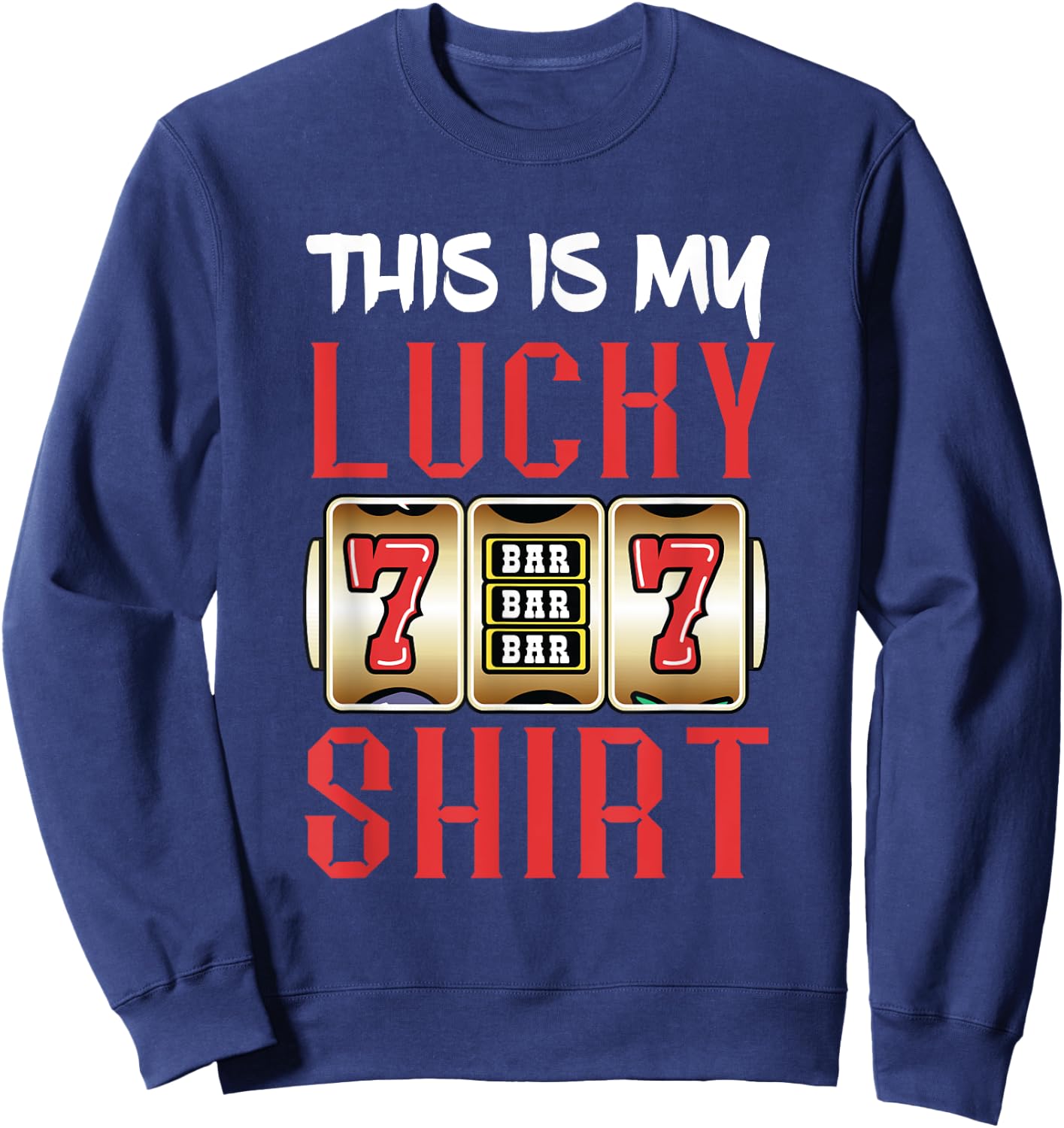 Slot Machine Player Lucky Gambling Gaming Machine Sweatshirt - Sweatshirt | Navy