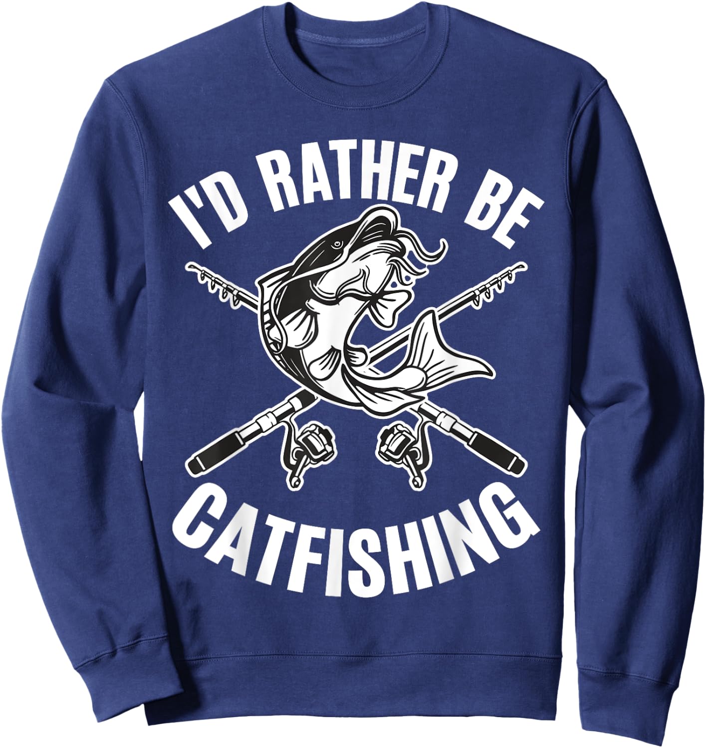 Id Rather Be Catfishing Catfish Angler Noodler Fisherman Mir Sweatshirt - Sweatshirt | Navy