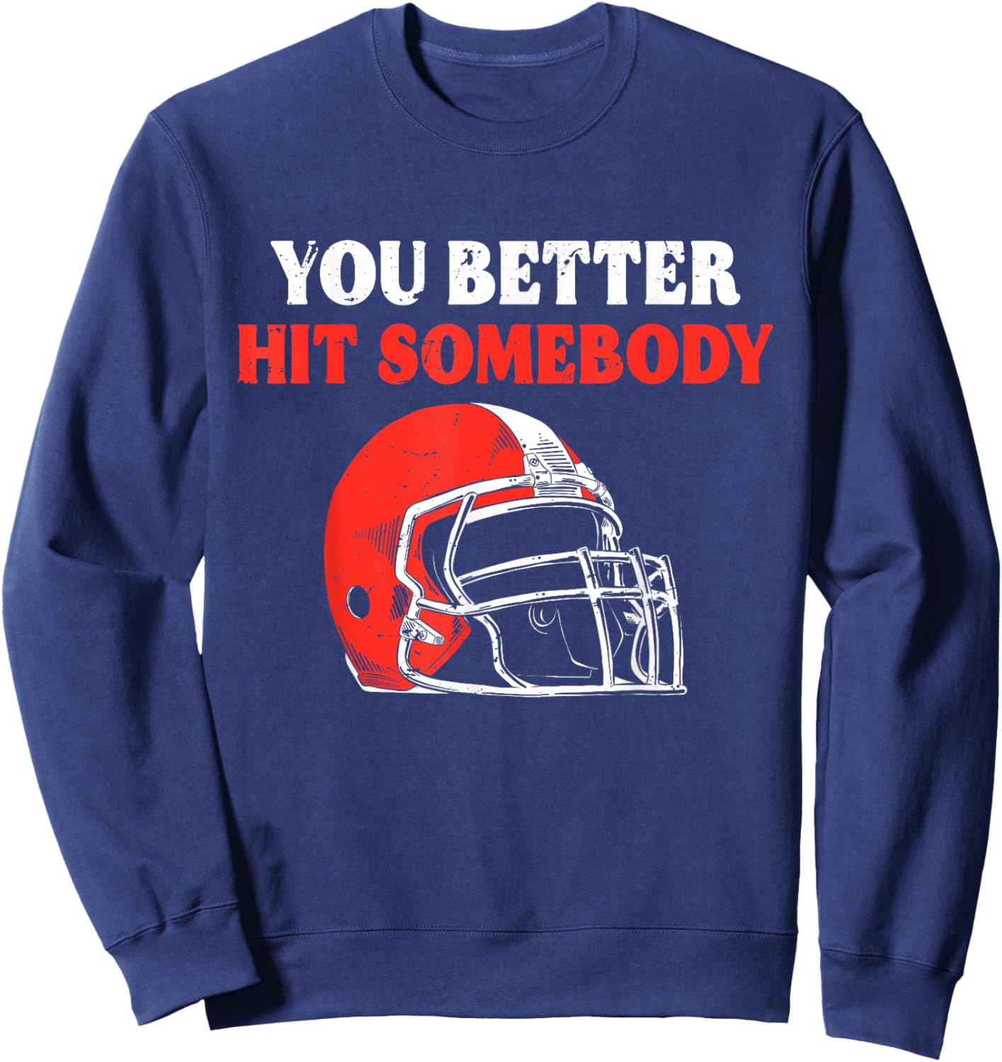 You Better Hit Somebody Funny Matching American Football Sweatshirt - Sweatshirt | Navy