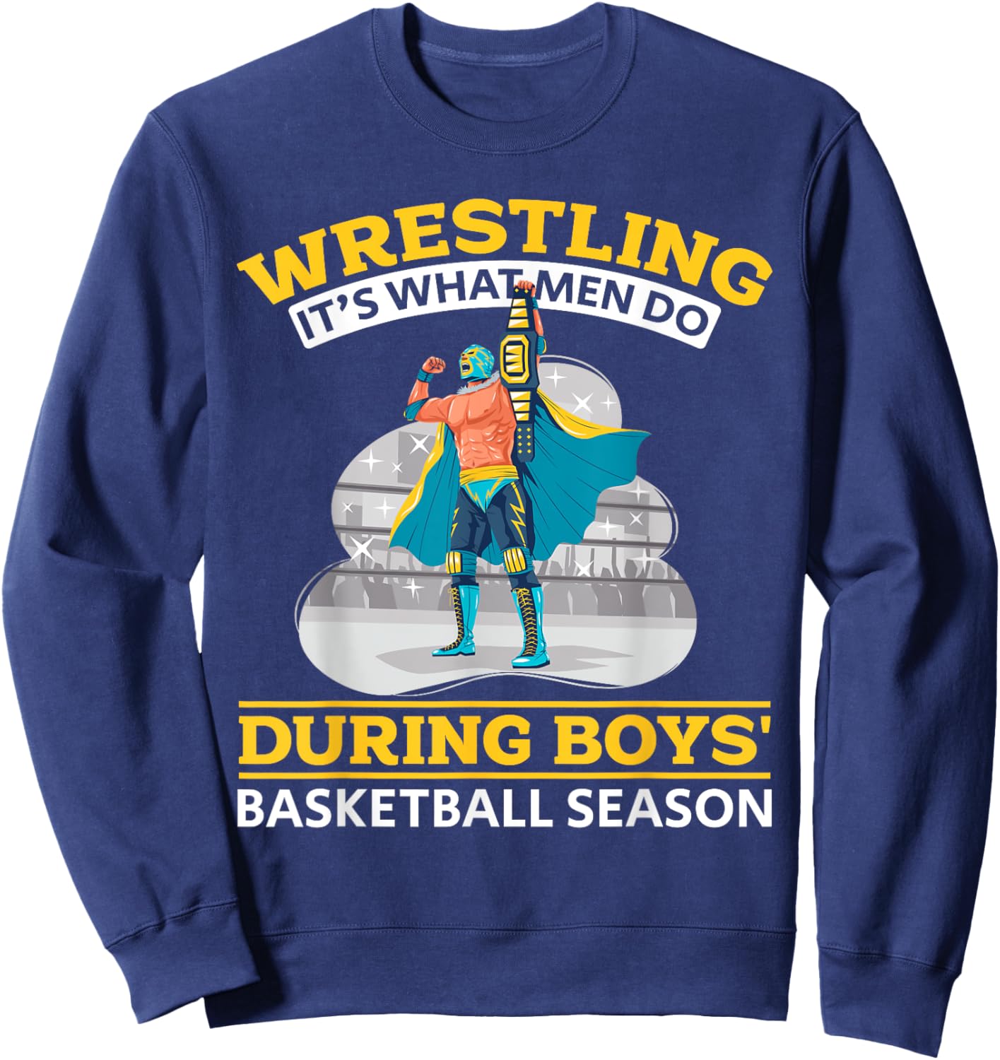 Wrestling Wrestler - Wrestling It's What Men Do Sweatshirt - Sweatshirt | Navy
