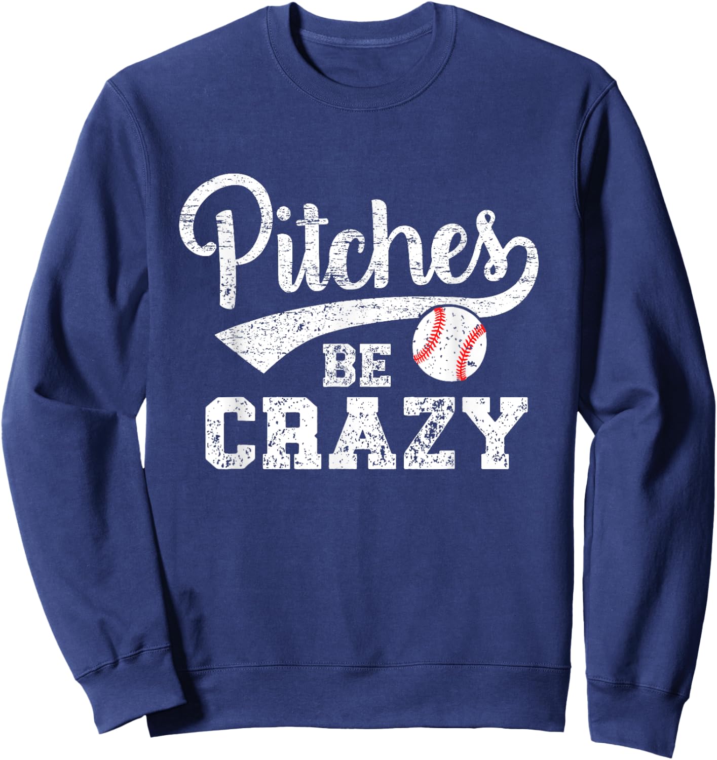 Pitches Be Crazy Funny Baseball Softball Pitcher Sweatshirt - Sweatshirt | Navy