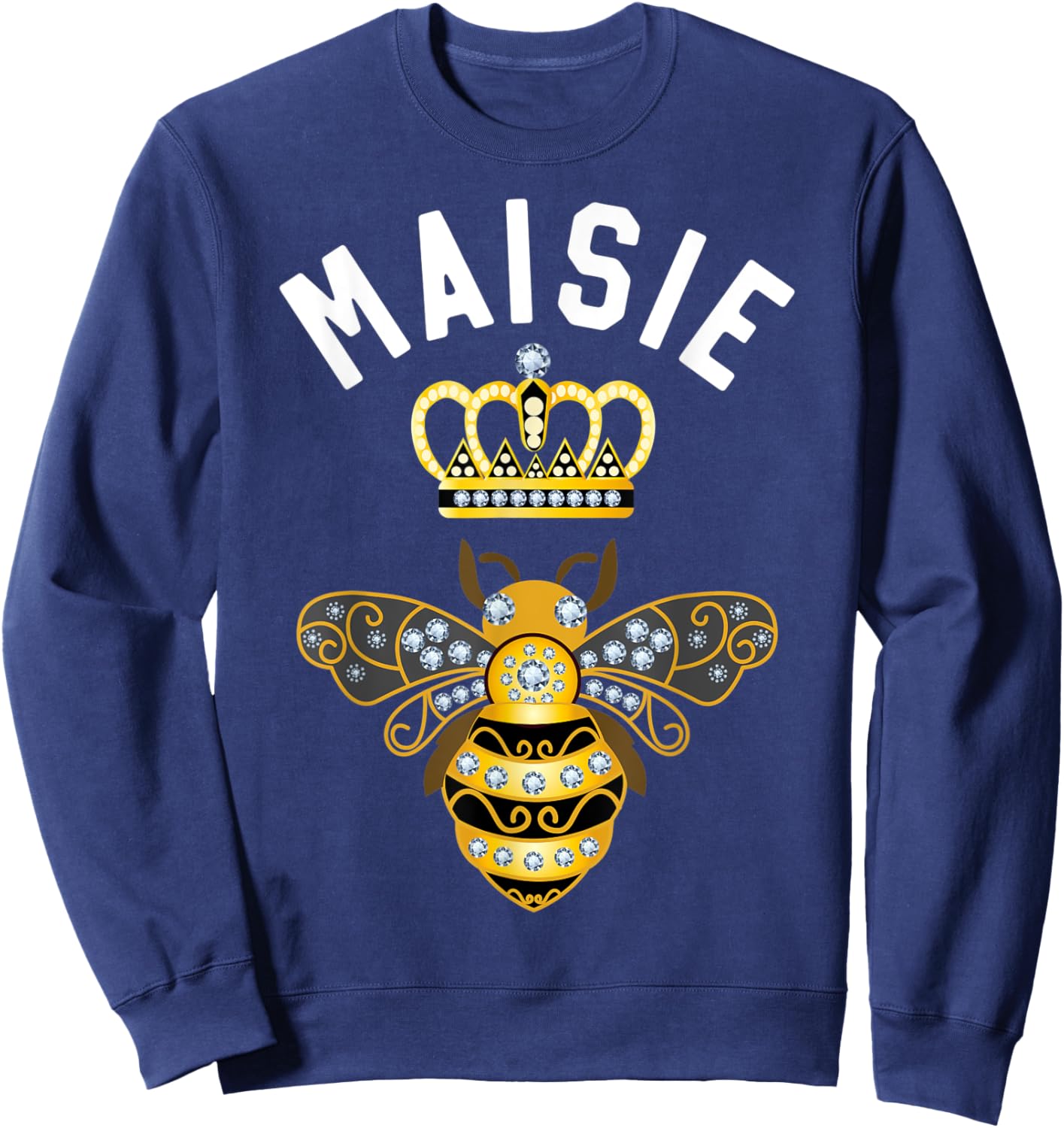 Maisie Name Maisie Birthday Gifts Queen Crown Bee Maisie Sweatshirt - Sweatshirt | Navy