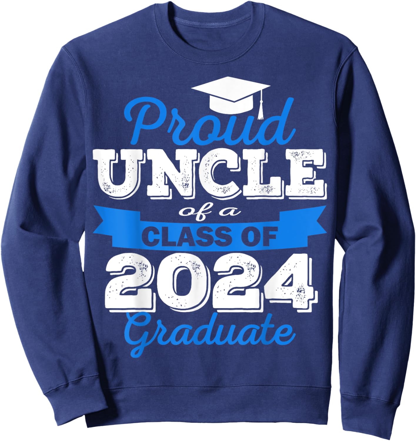 Super Proud Uncle of 2024 Graduate Awesome Family College Sweatshirt - Sweatshirt | Navy