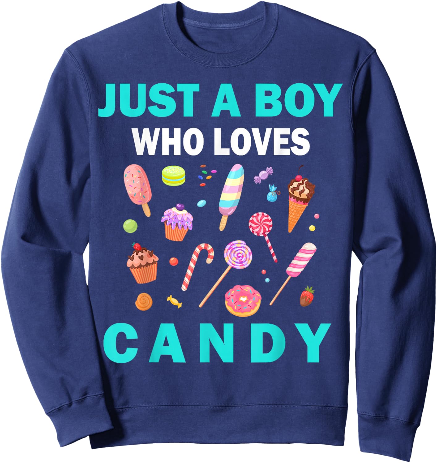 Cute Just A Boy Who Loves Candy sweets men and boys Sweatshirt - Sweatshirt | Navy