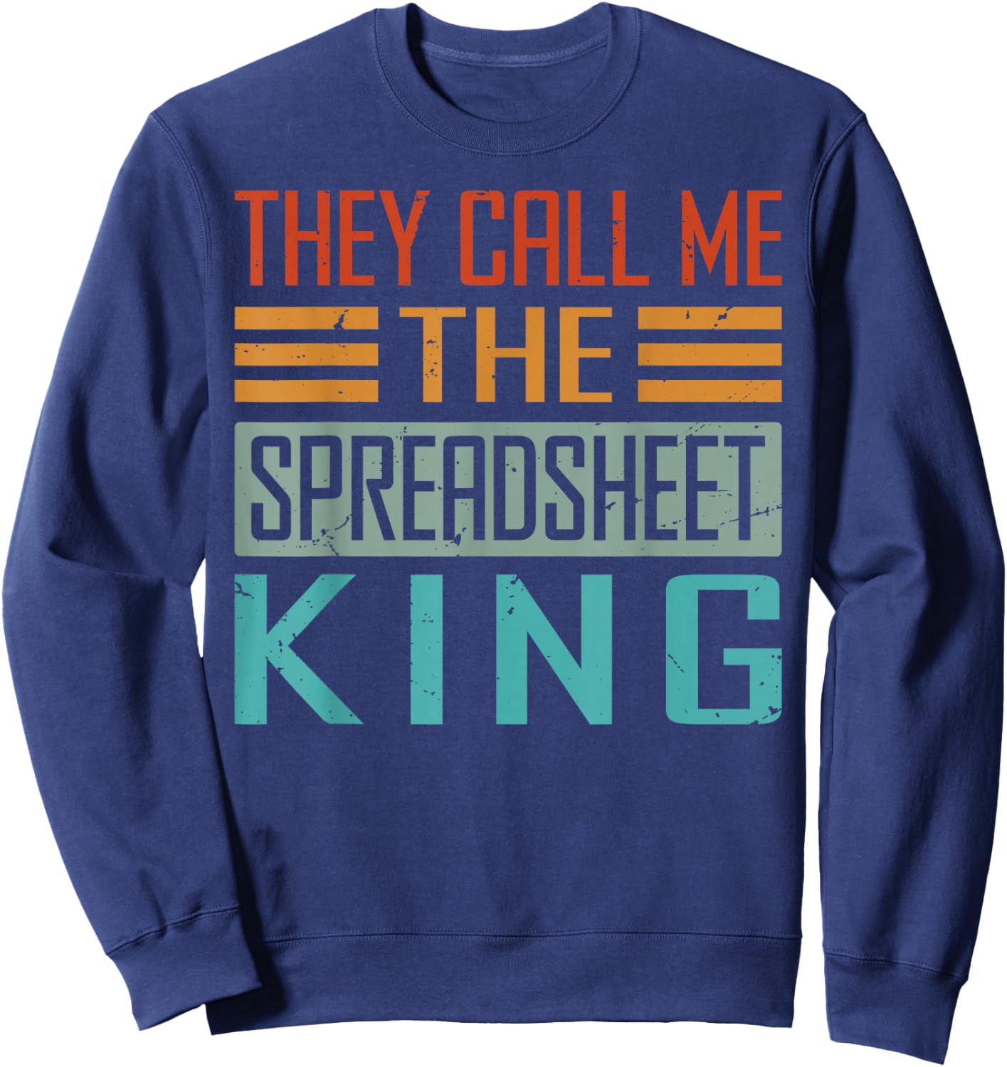They Call Me The Spreadsheet King - Funny Programmer Sweatshirt - Sweatshirt | Navy