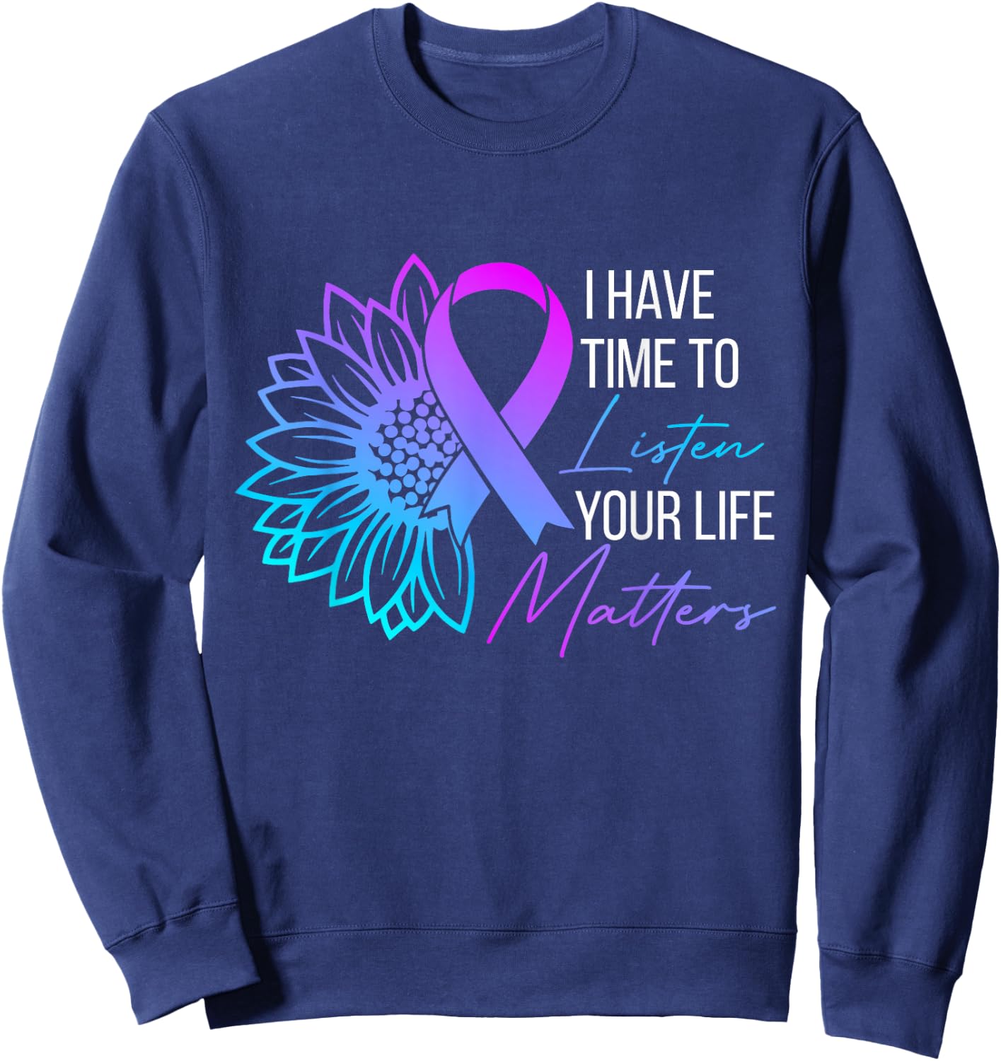 I Have Time To Listen Mental Health Suicide Awareness Women Sweatshirt - Sweatshirt | Navy