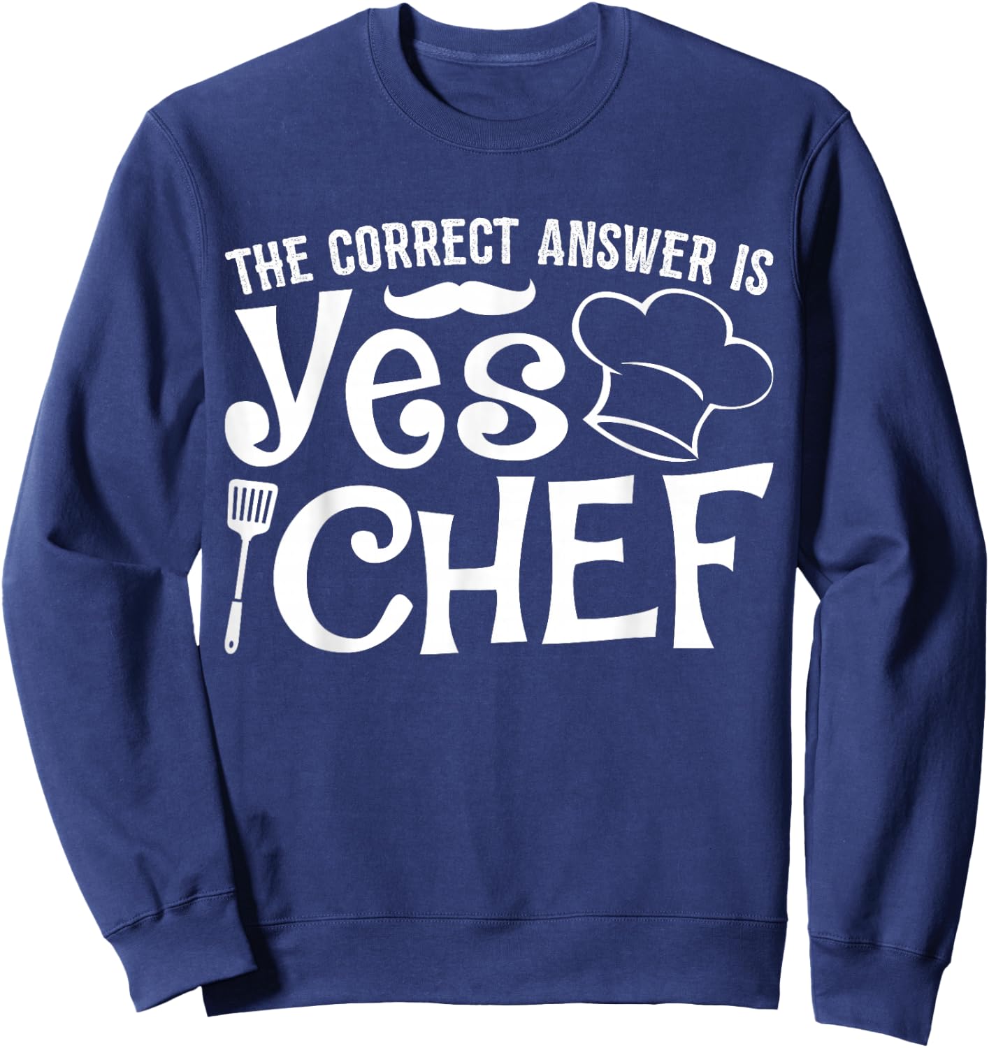 The Correct Answer is Yes Chef Sweatshirt - Sweatshirt | Navy