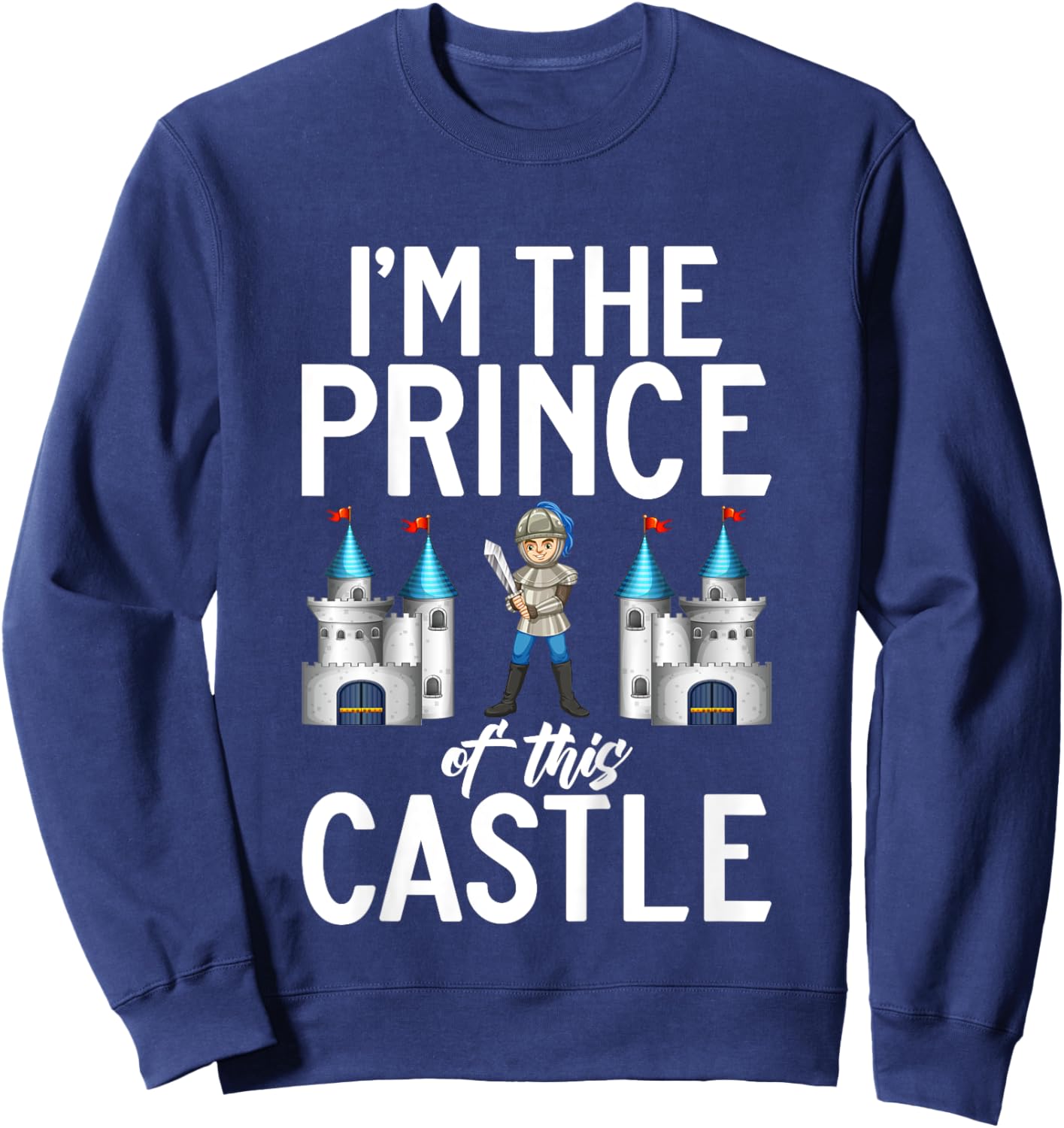 Kids Im the Prince of this Castle Knight Sweatshirt - Sweatshirt | Navy