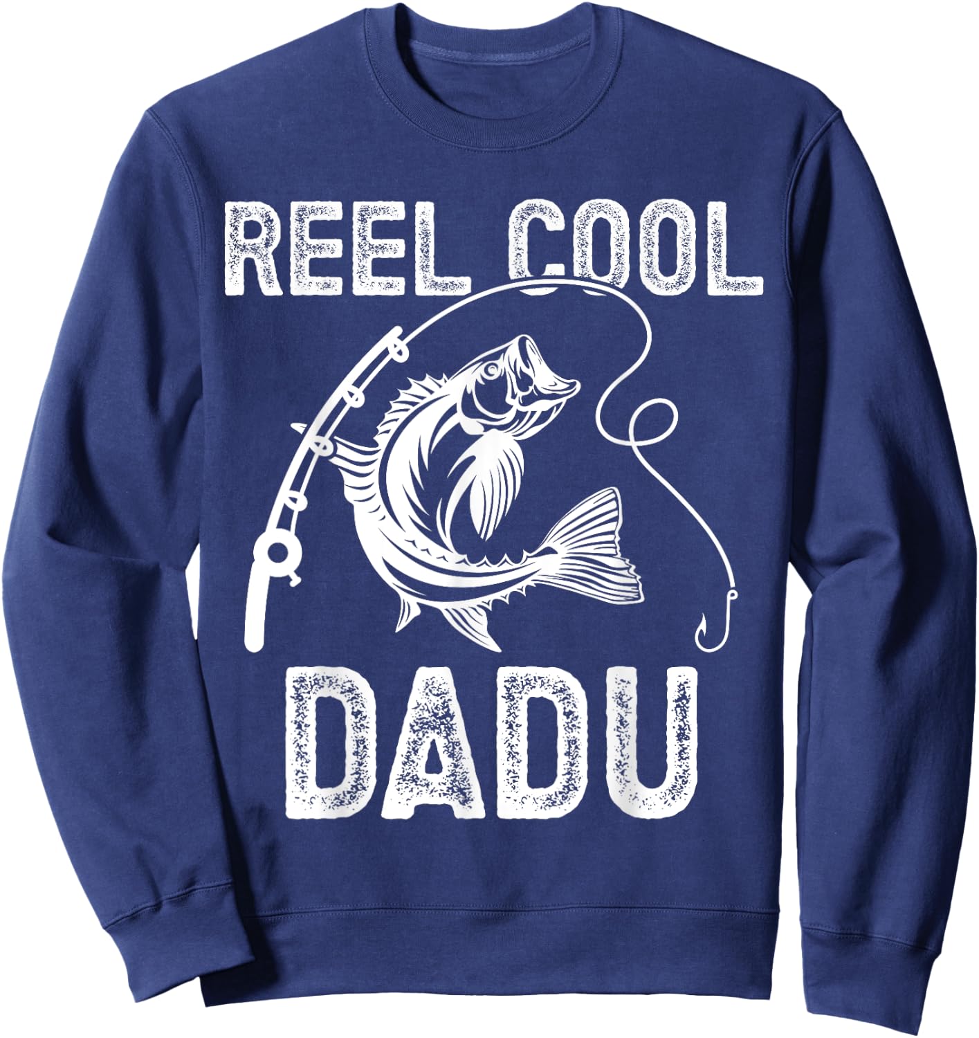 Reel Cool Dadu Fishing for Fisherman Father's Day Sweatshirt - Sweatshirt | Navy
