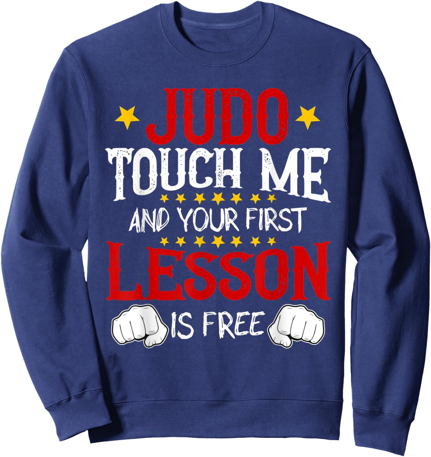 Judo Touch Me And Your First Lesson Is Free Sweatshirt - Sweatshirt | Navy