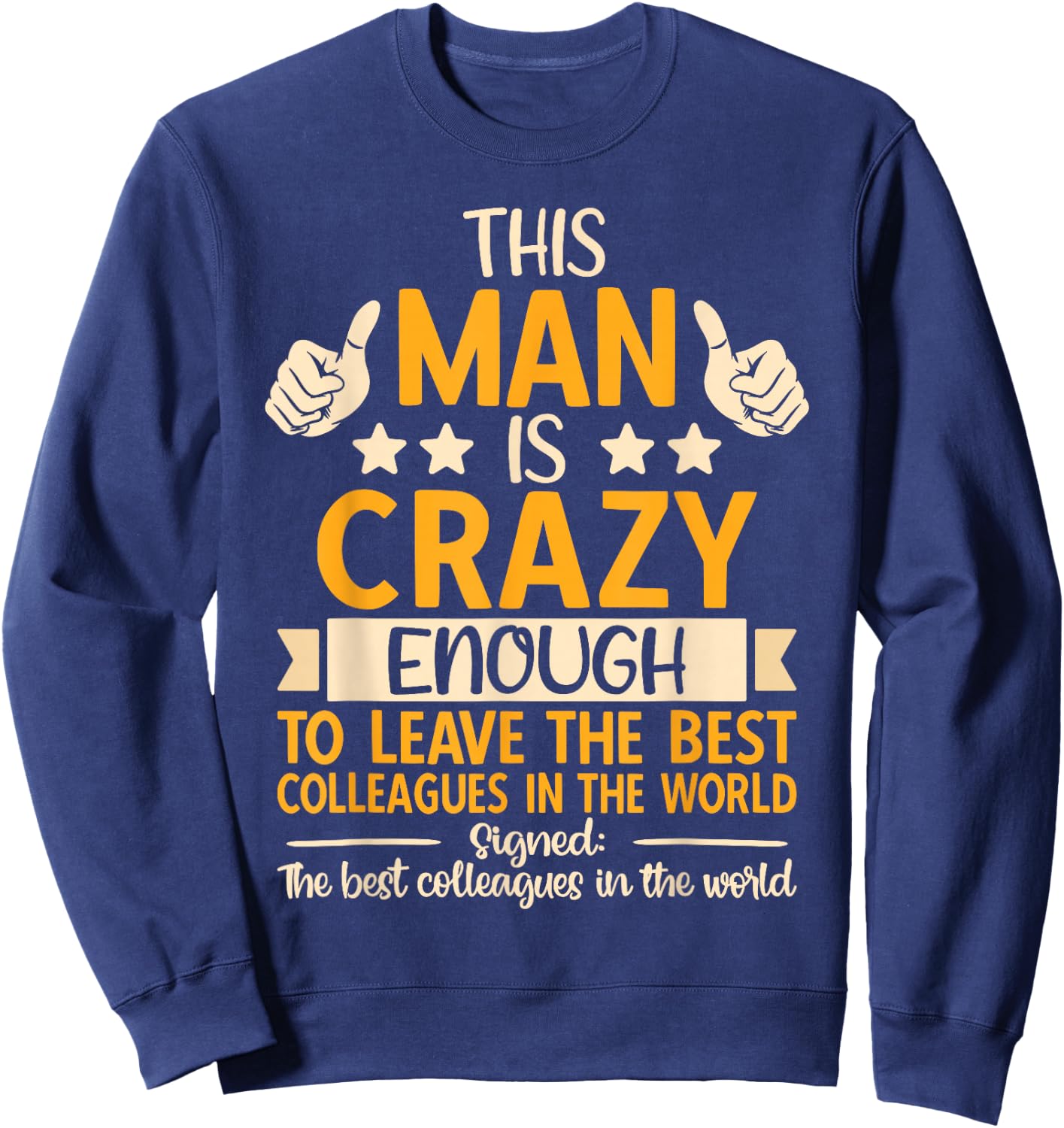 Leaving Job, Going Away & Coworker Quitting, Funny Retired Sweatshirt - Sweatshirt | Navy