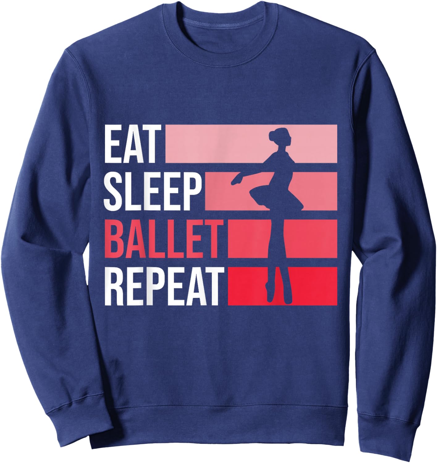 Eat Sleep Ballet Repeat Ballet Ballerina Sweatshirt - Sweatshirt | Navy