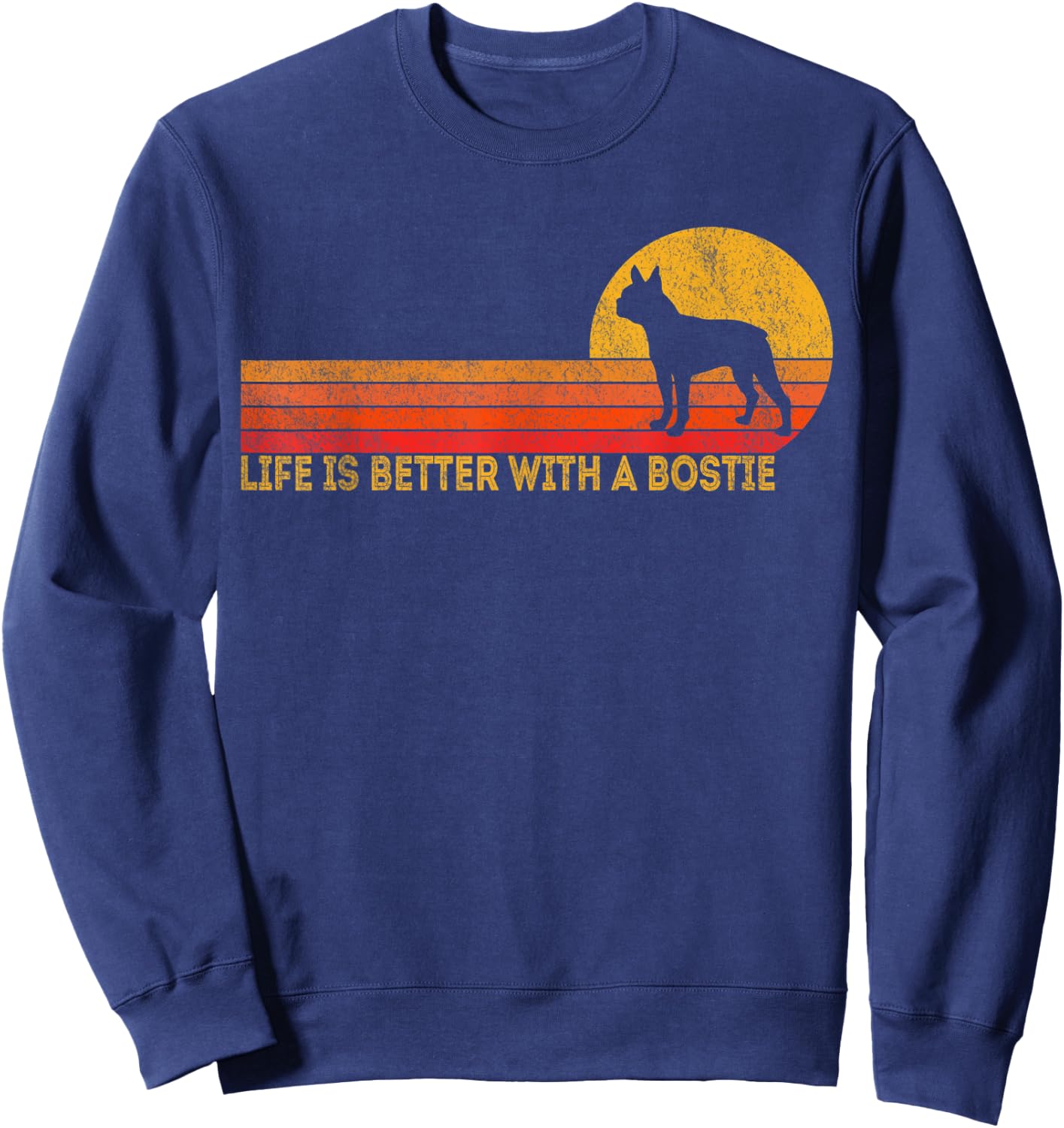 Life Is Better With A Bostie Retro Boston Terrier Vintage Sweatshirt - Sweatshirt | Navy