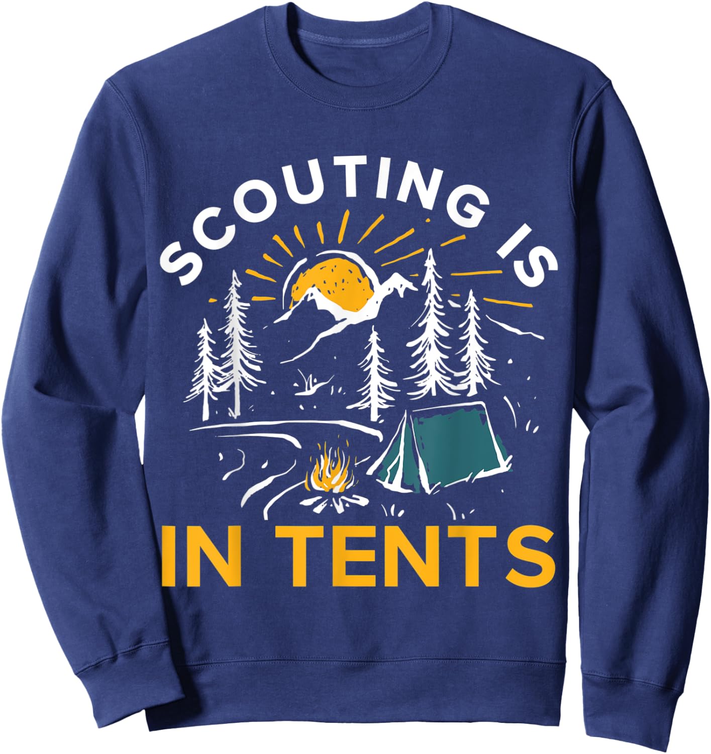 Camping Scouting Is In Tents Sweatshirt - Sweatshirt | Navy