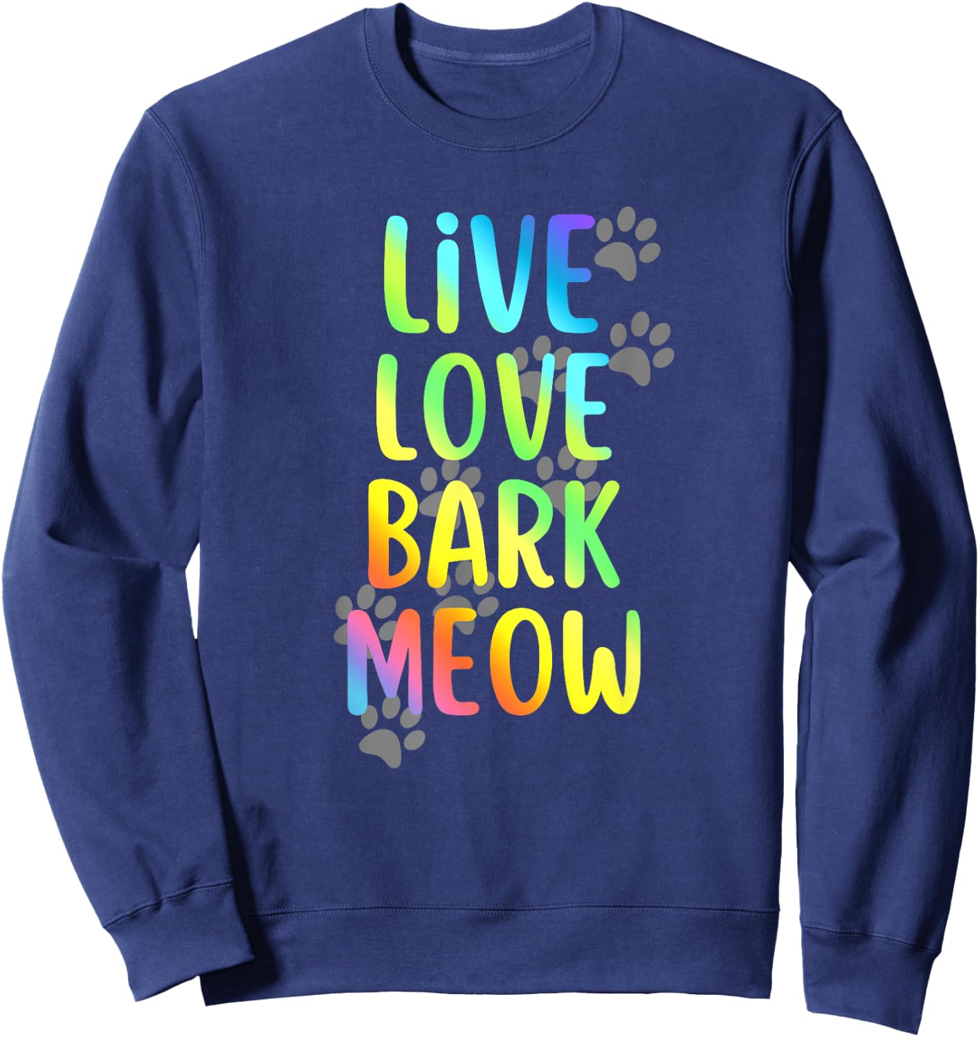 Live Love Bark Meow Dog and Cat Lovers Graphic Sweatshirt - Sweatshirt | Navy